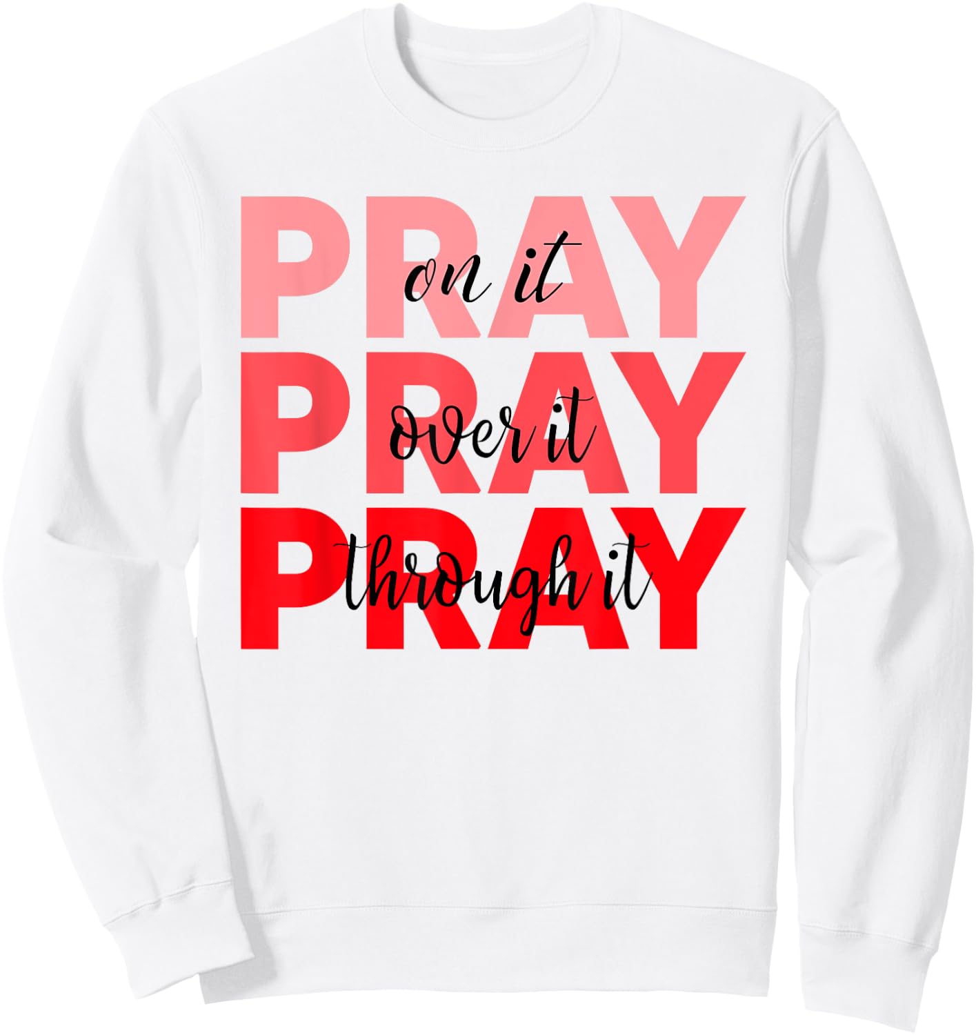 Pray On It Pray Over It Pray Through It Faith Blood Cancer Sweatshirt - Sweatshirt | White