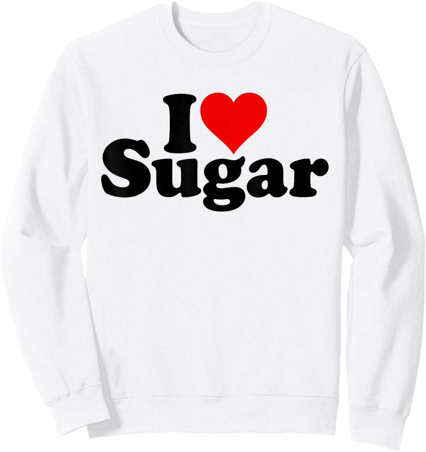 I Love Heart Sugar Sweet Sweetness Candy Sweatshirt - Sweatshirt | White