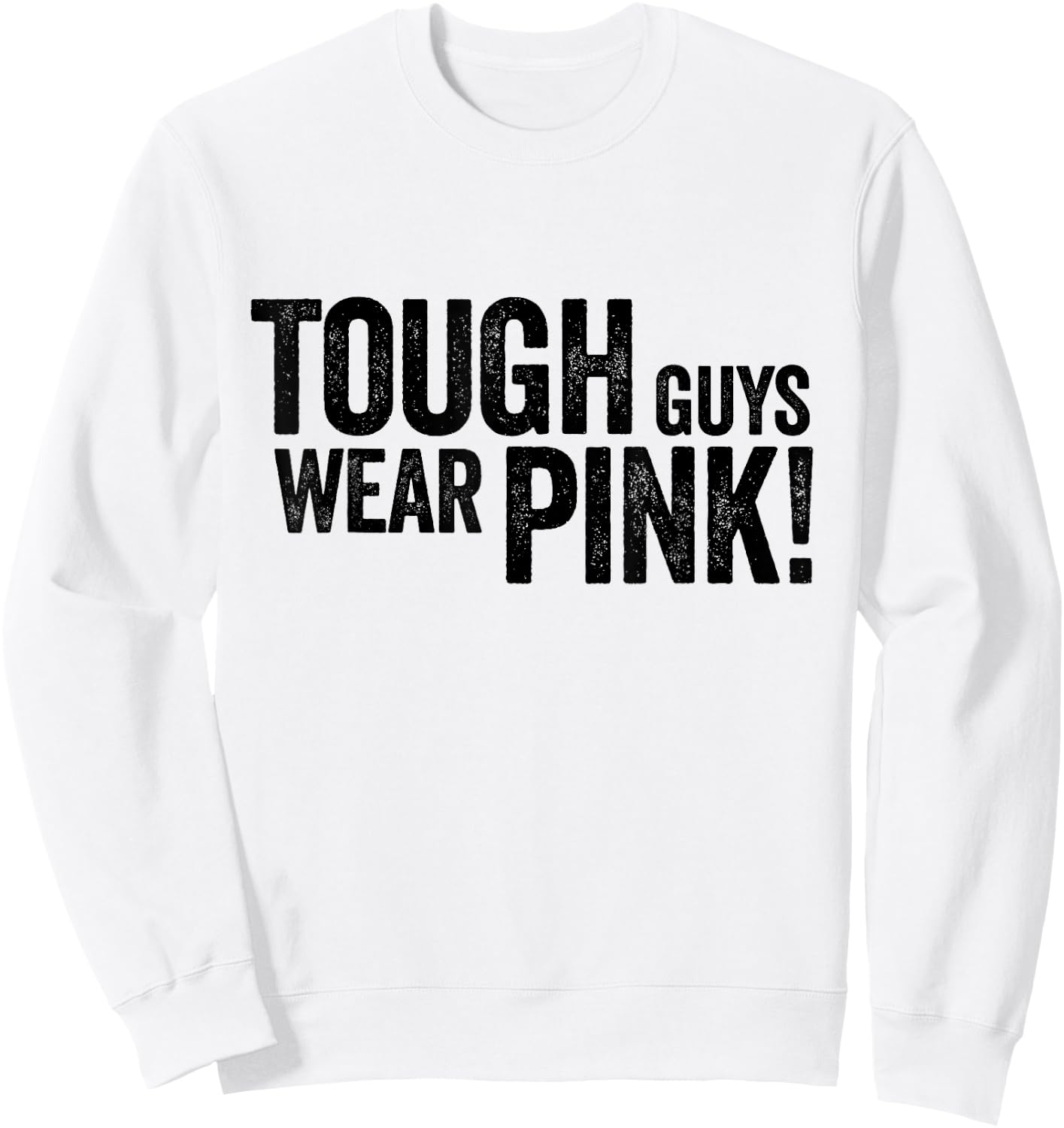 Tough Guys Wear Pink Sweatshirt - Sweatshirt | White
