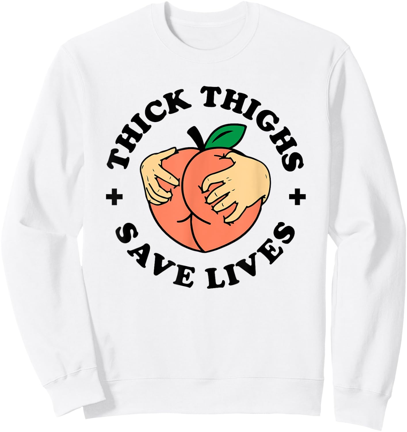 Thick Thighs Save Lives Funny Joke Cute Sexy Lady Novelty Sweatshirt - Sweatshirt | White