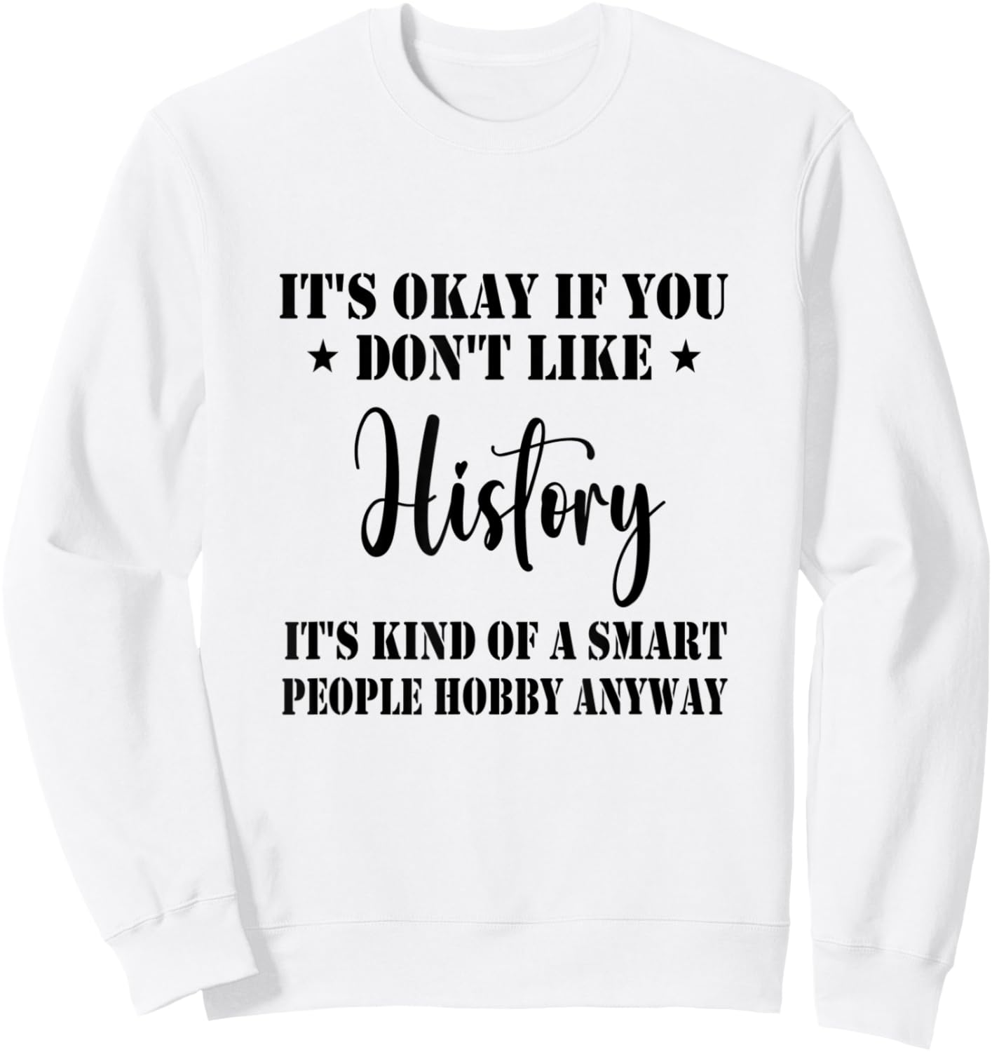 It's Okay If You Don't Like History It's Kind Funny History Sweatshirt - Sweatshirt | White