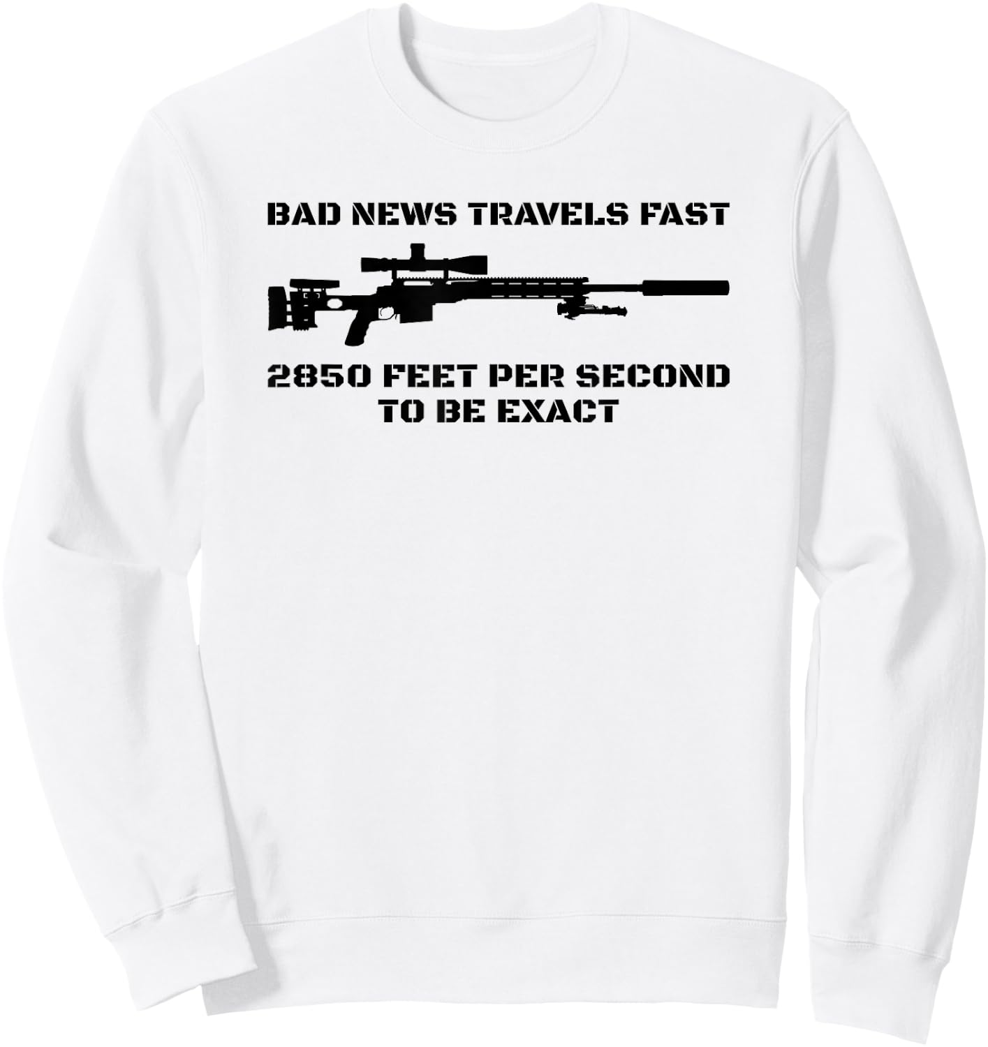 Bad News Sniper Rifle Army Joke Military Humor Sweatshirt - Sweatshirt | White