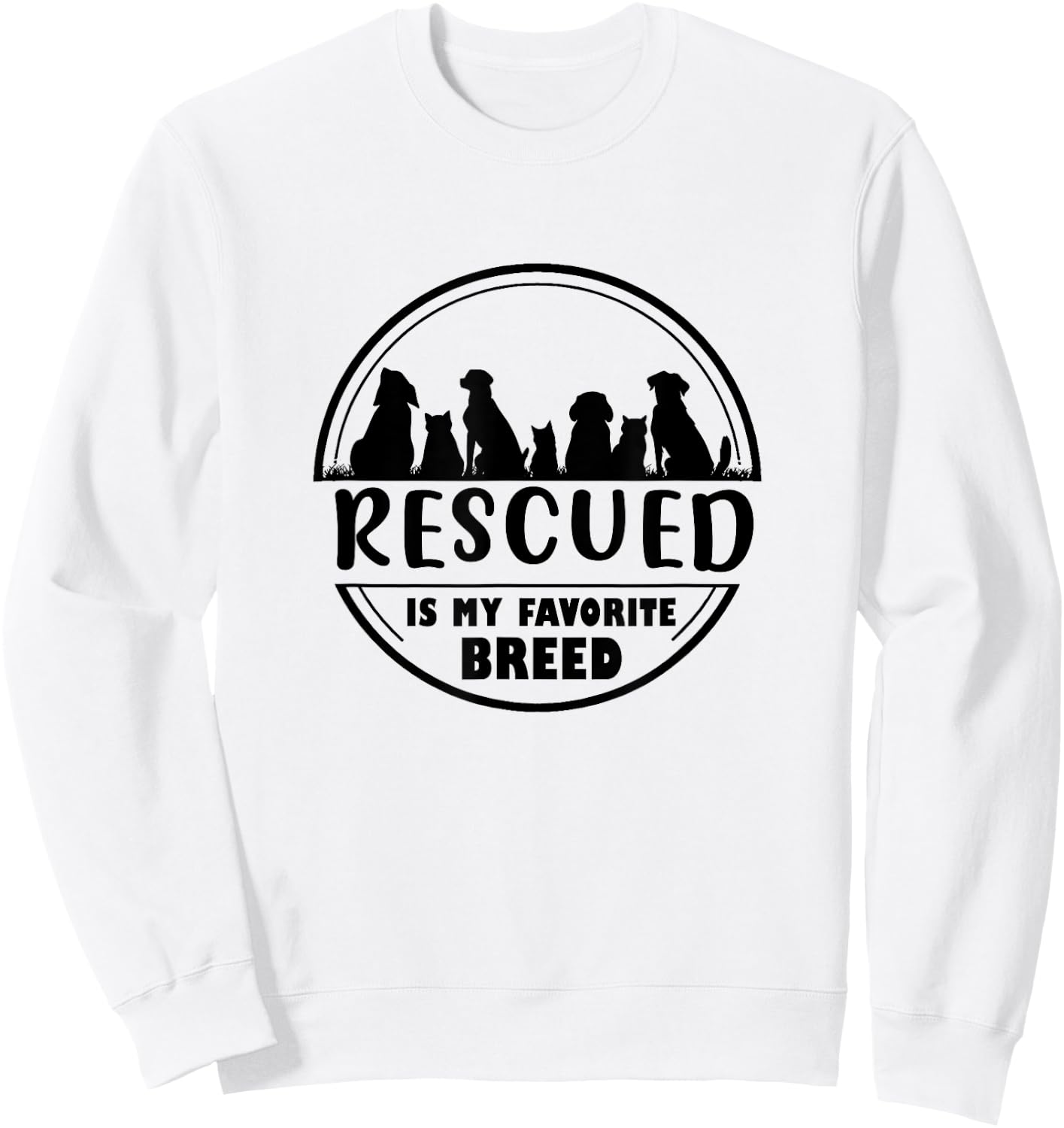 Rescued is my favorite breed , Adopt save a pet Cat and Dog Sweatshirt - Sweatshirt | White