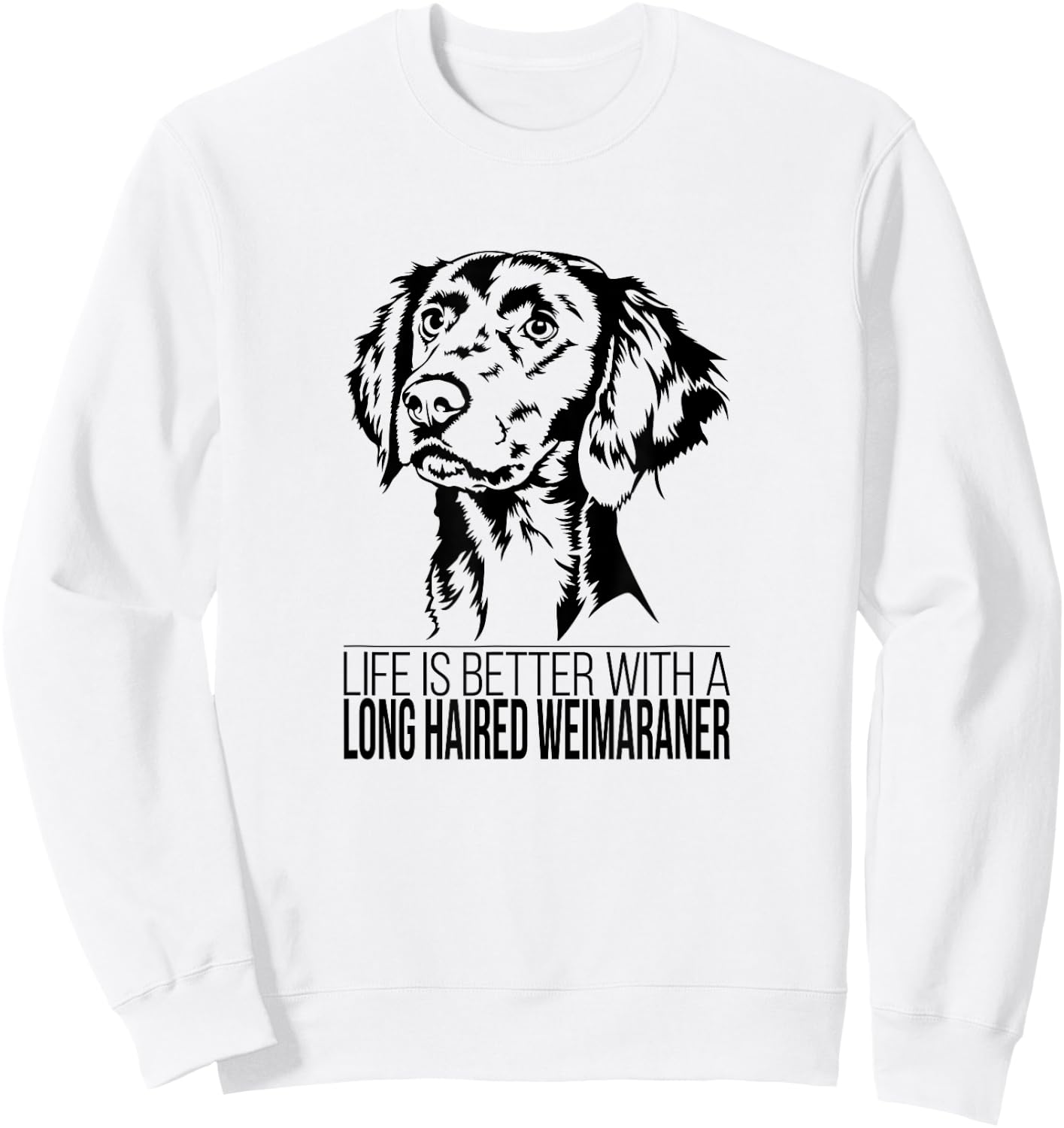 Life is Better Long Haired Weimaraner dog mom dog Sweatshirt - Sweatshirt | White