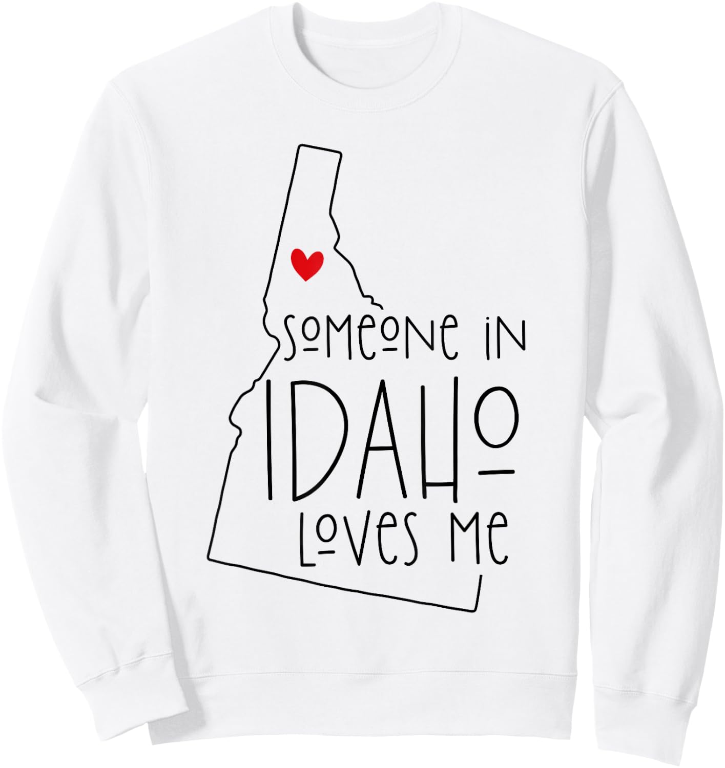 Someone In Idaho Loves Me Sweatshirt - Sweatshirt | White