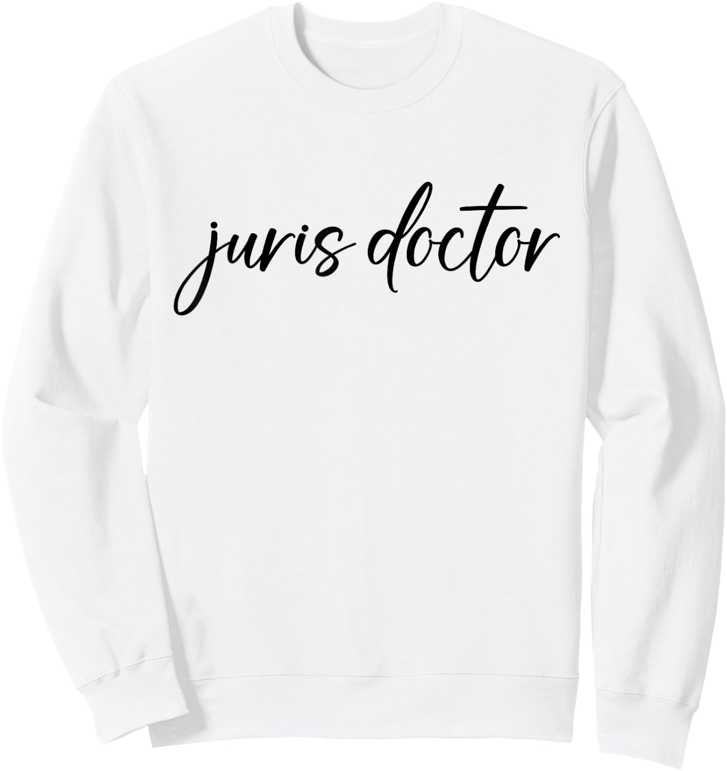 Juris Doctor JD Doctor of Jurisprudence Lawyer Legal Sweatshirt - Sweatshirt | White