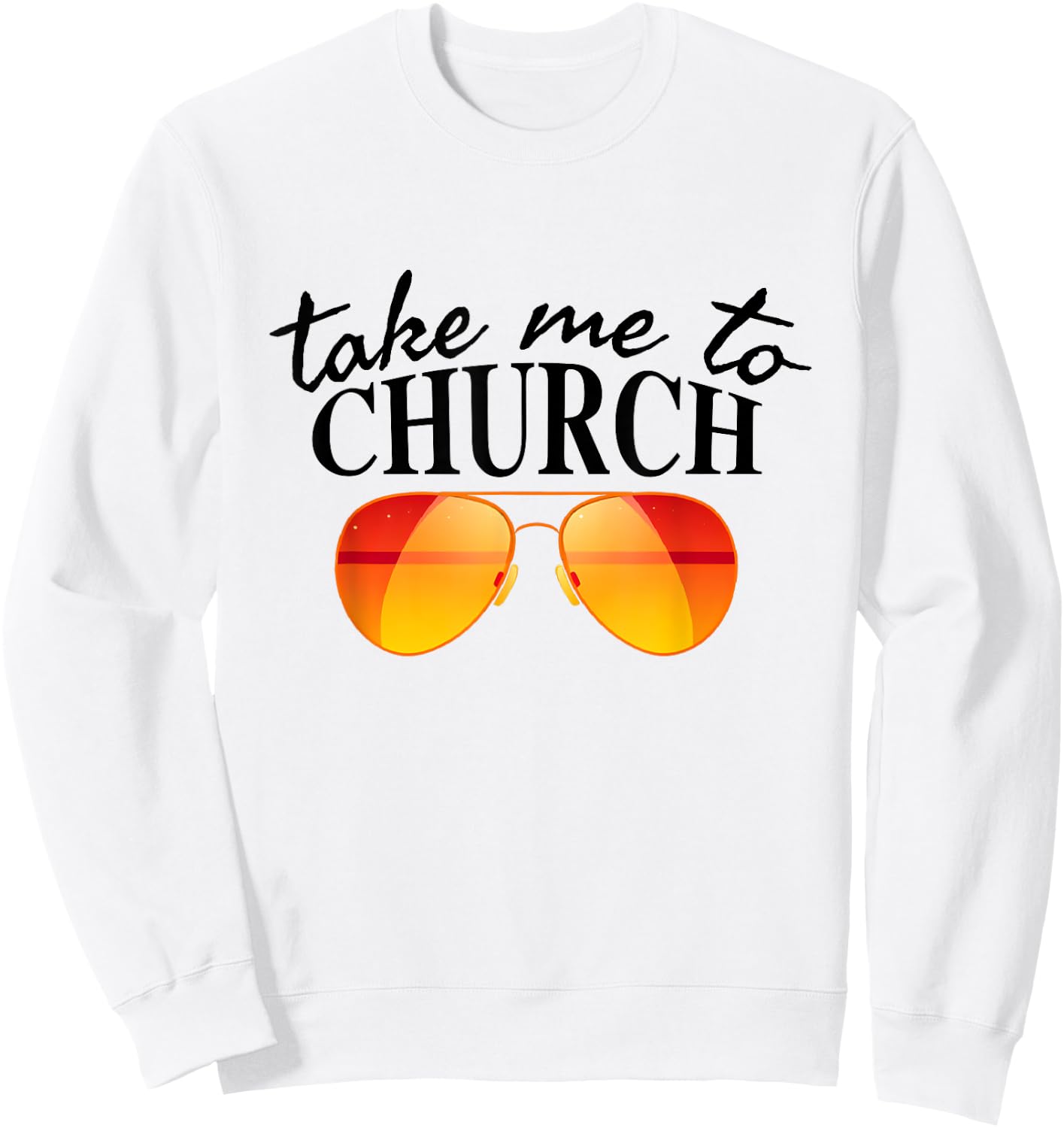 Take Me To The Church Cool Sunglasses Religious Christian Sweatshirt - Sweatshirt | White