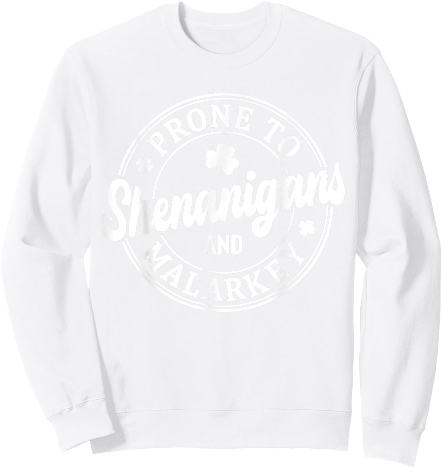 Prone To Shenanigans and Malarkey St Patrick's Day Sweatshirt - Sweatshirt | White