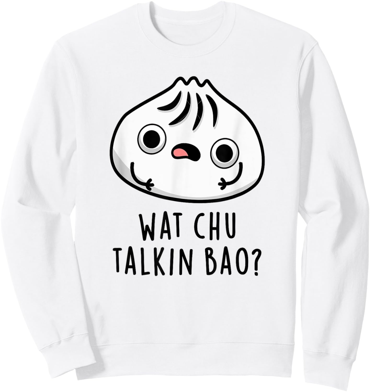 Wat Chu Talkin Bao Funny Dimsum Pun Sweatshirt - Sweatshirt | White