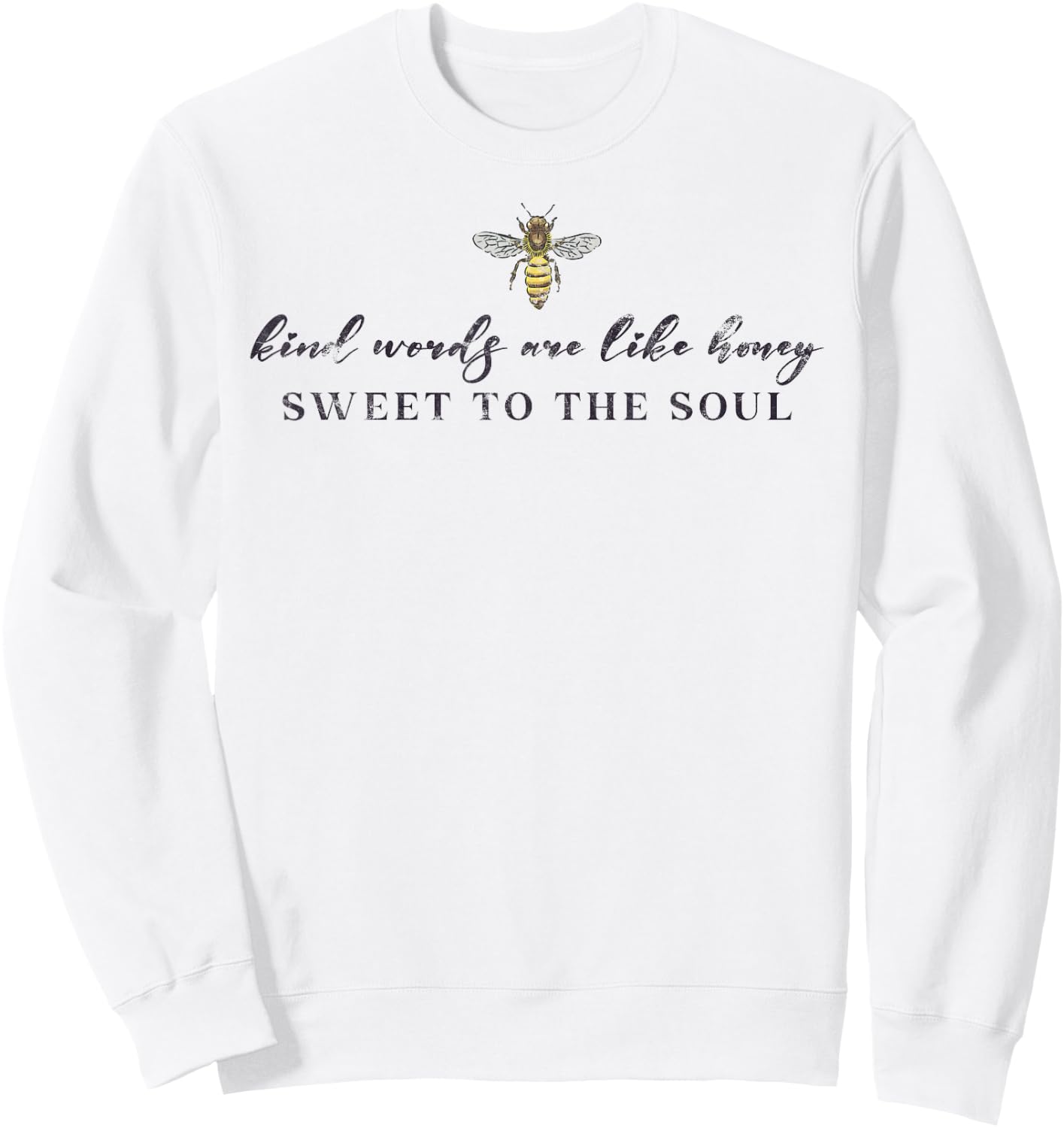 Kind Words Are Like Honey Sweet To The Soul Sweatshirt - Sweatshirt | White