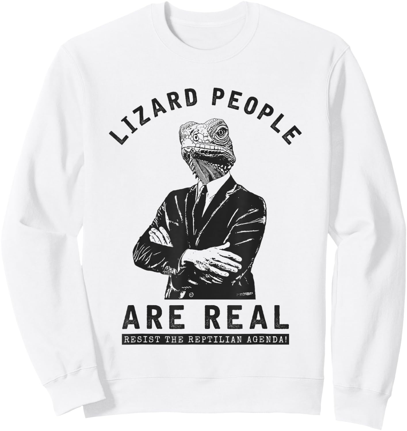 Lizard People are REAL! Sweatshirt - Sweatshirt | White