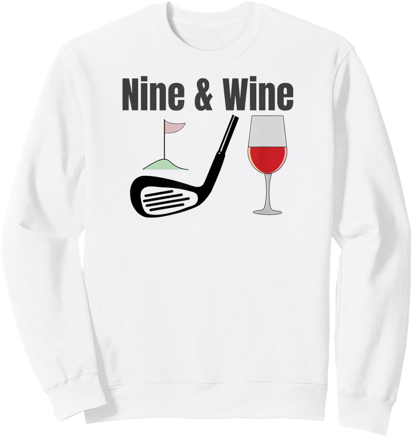 Nine & Wine Funny Golf T Shirt Funny Fun for all Golfers Sweatshirt - Sweatshirt | White