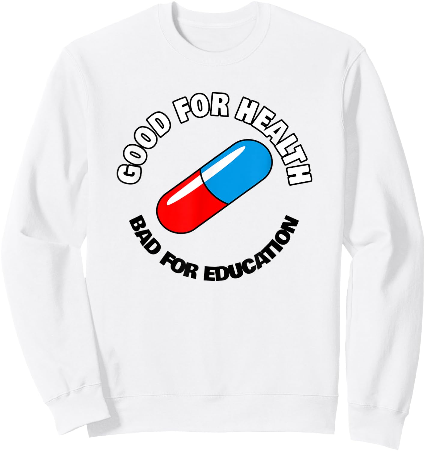 Good for Health, Bad for Education Pill - Anime Manga Sweatshirt - Sweatshirt | White