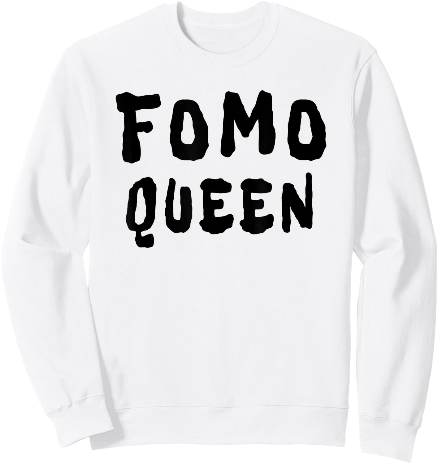 FOMO Queen Funny Sayings Sweatshirt - Sweatshirt | White