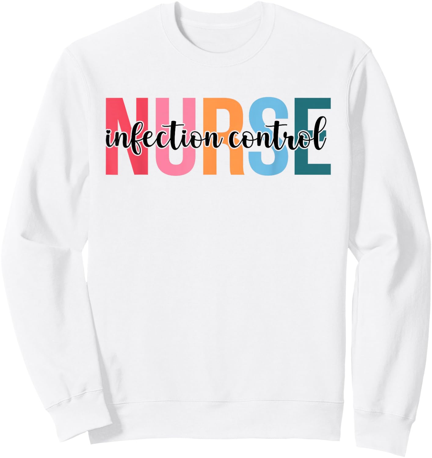 Infection Control Nurse Gifts For Nursing Apparel Sweatshirt - Sweatshirt | White