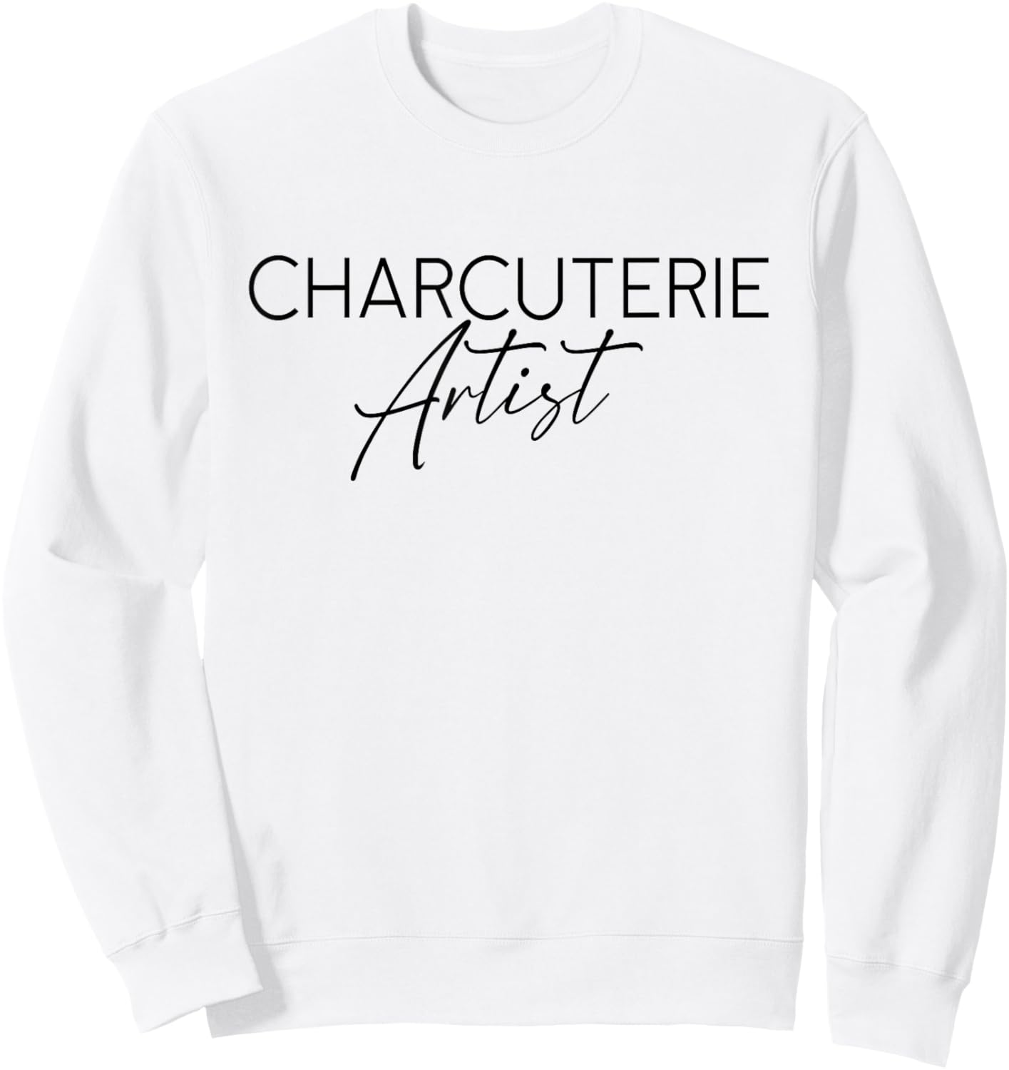 Charcuterie Artist - Hostess Cheese Meat Board Maker Party Sweatshirt - Sweatshirt | White