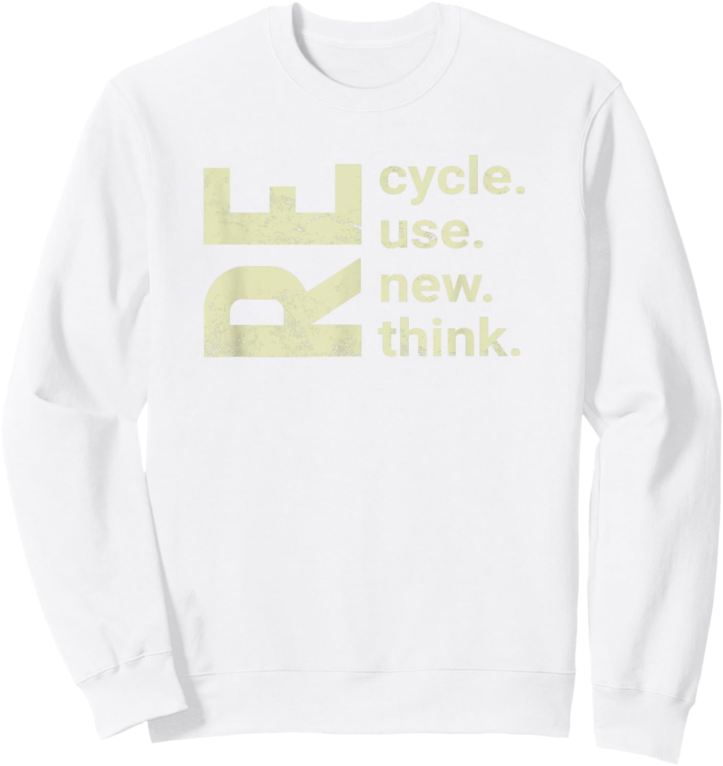 RE Cycle Use New Think, recycle reuse renew rethink Sweatshirt - Sweatshirt | White