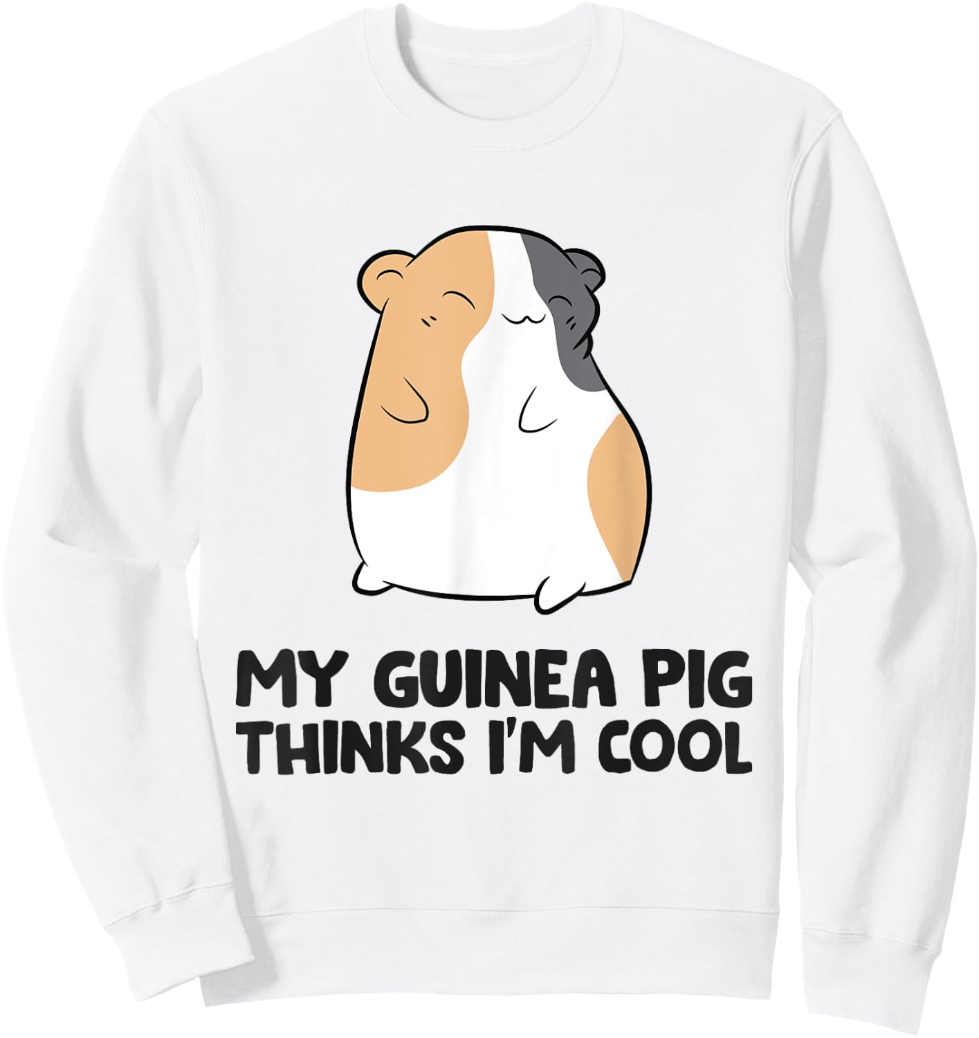 Guinea Pig Owner My Guinea Pig Thinks I'm Cool Sweatshirt - Sweatshirt | White