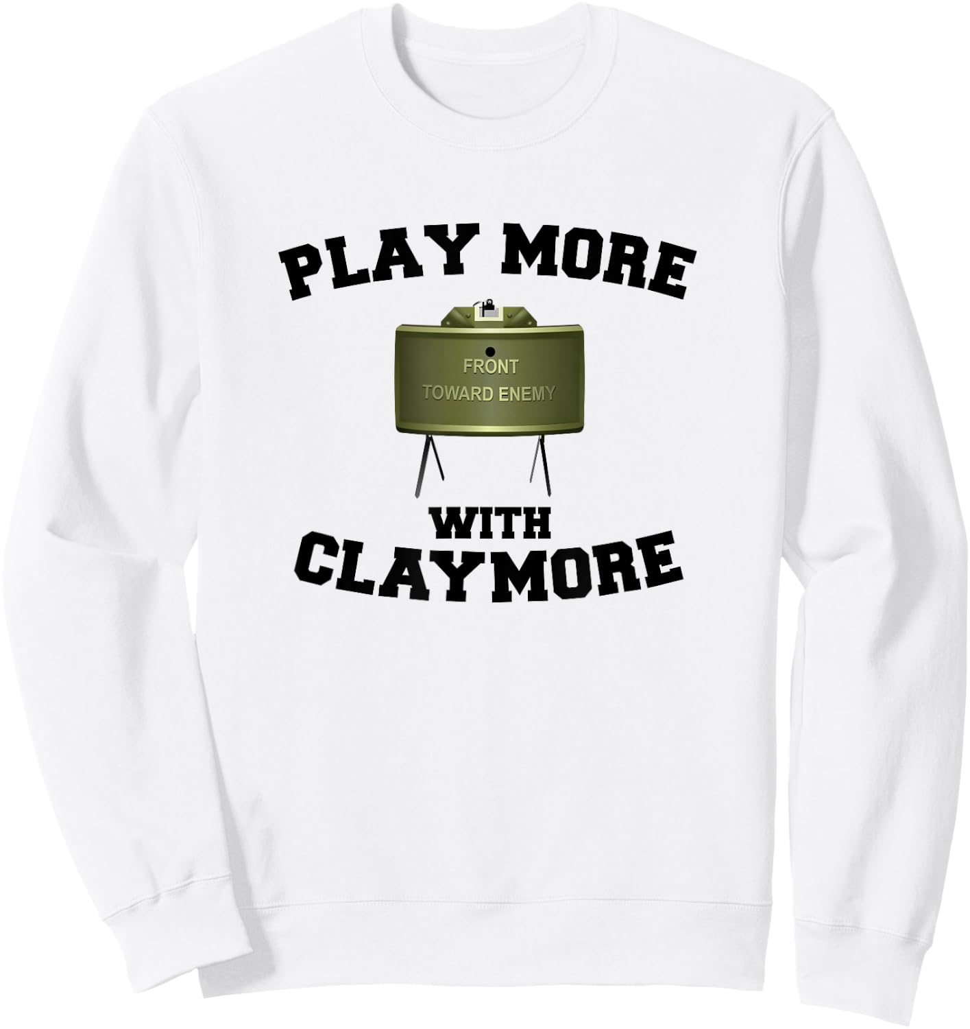 Funny Military M18A1 Mine - Play More With Claymore Sweatshirt - Sweatshirt | White