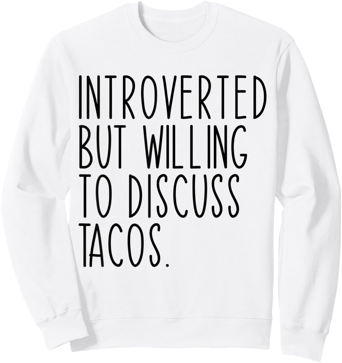 Introverted But Willing To Discuss Tacos Funny Sweatshirt - Sweatshirt | White