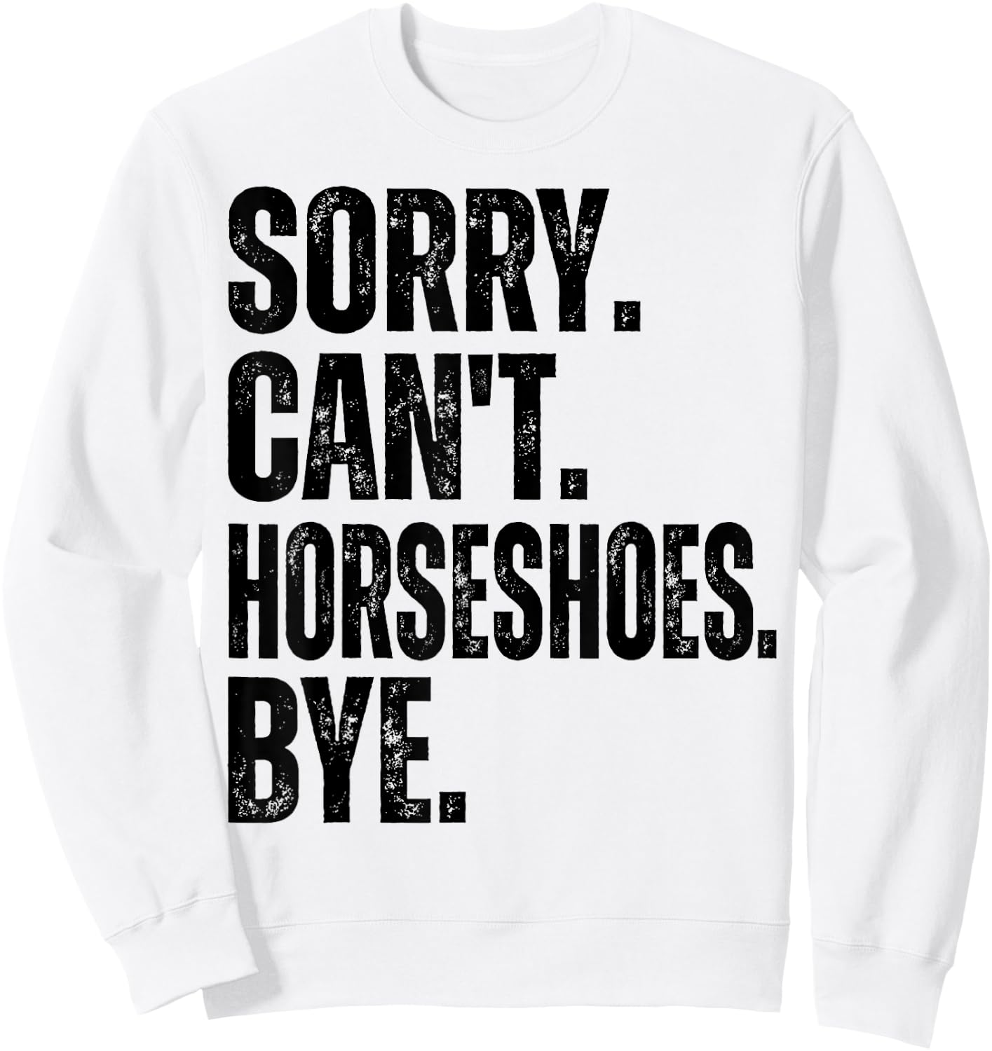 Sorry Can't Horseshoes Bye Sweatshirt - Sweatshirt | White