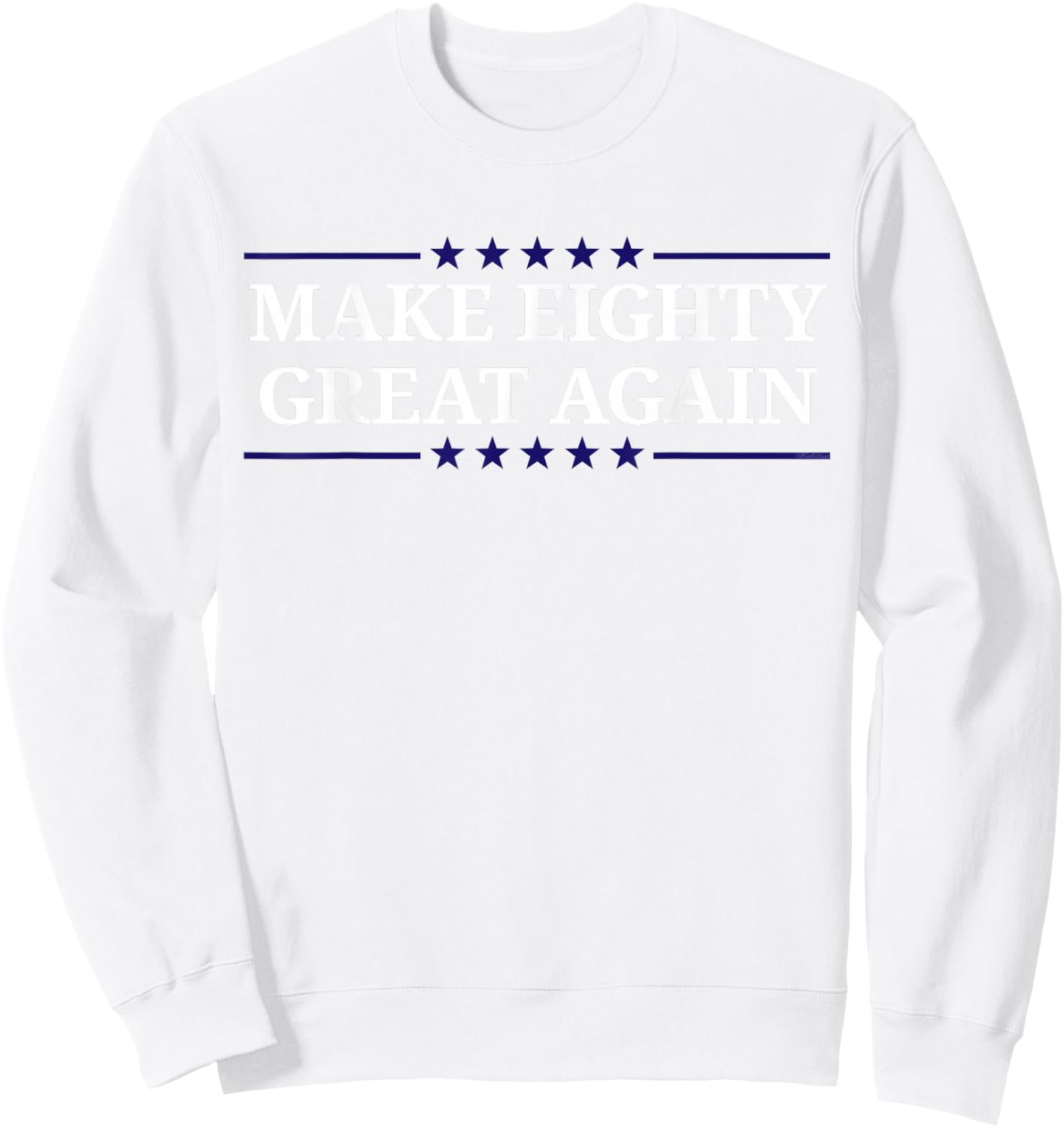 Make Eighty Great Again Sweatshirt - Sweatshirt | White