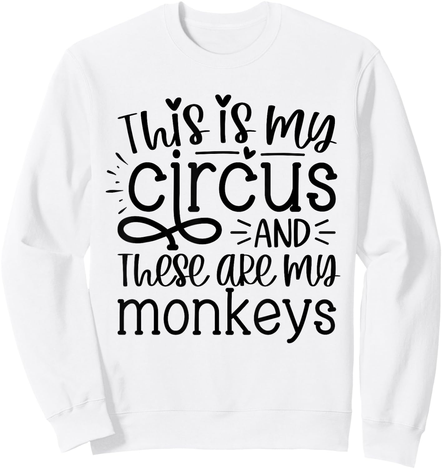 This Is My Circus And These Are My Monkeys Funny Mom Women Sweatshirt - Sweatshirt | White