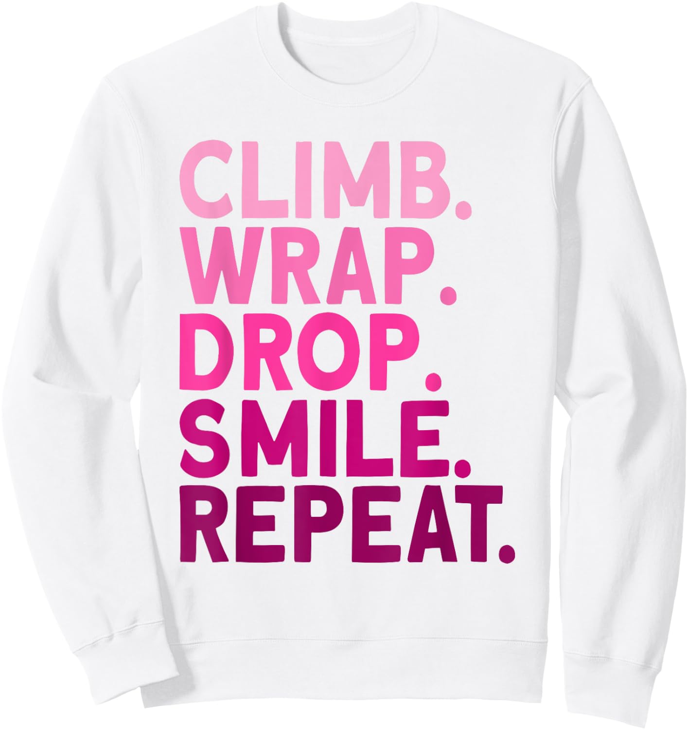 Aerialist Climb Warp Drop Smile Repeat Aerial Silks Sweatshirt - Sweatshirt | White