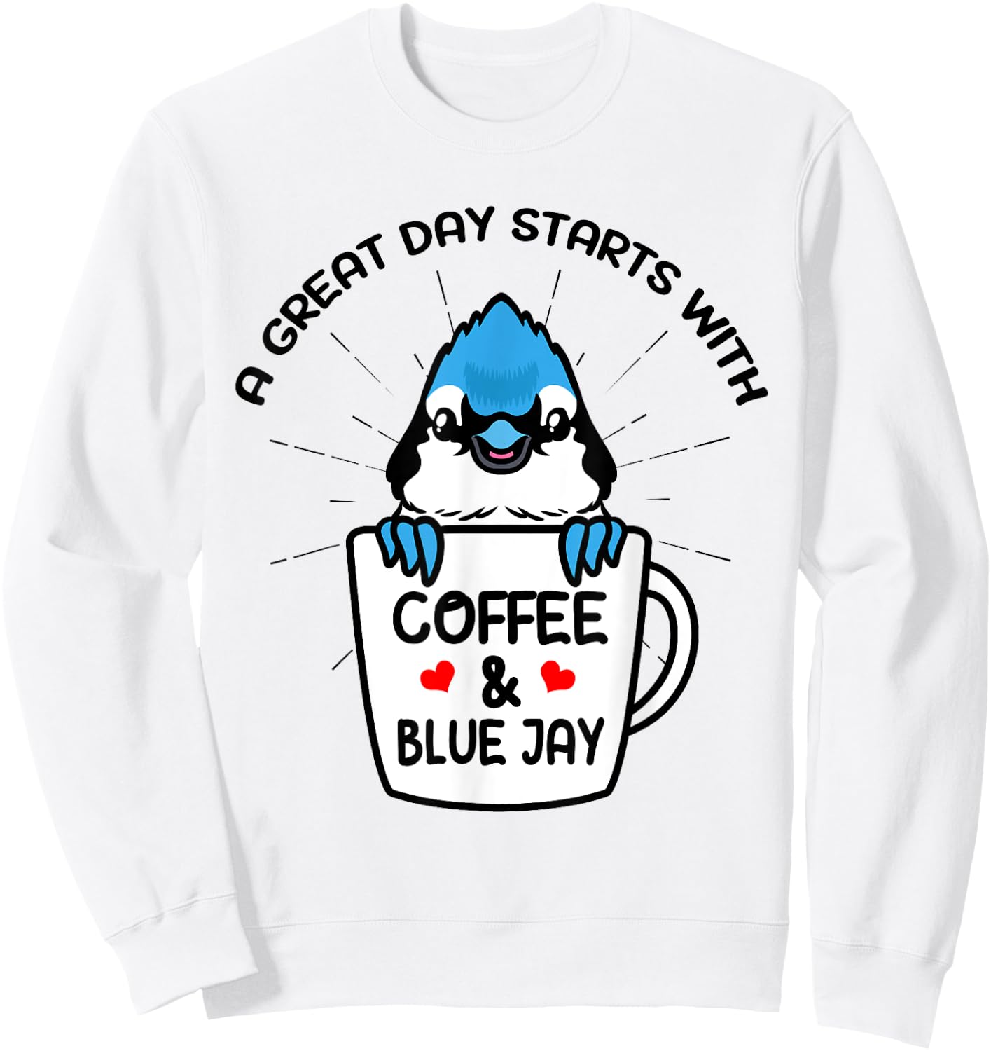 A Great Day Starts With Coffee & Blue Jay Caffeine Sweatshirt - Sweatshirt | White
