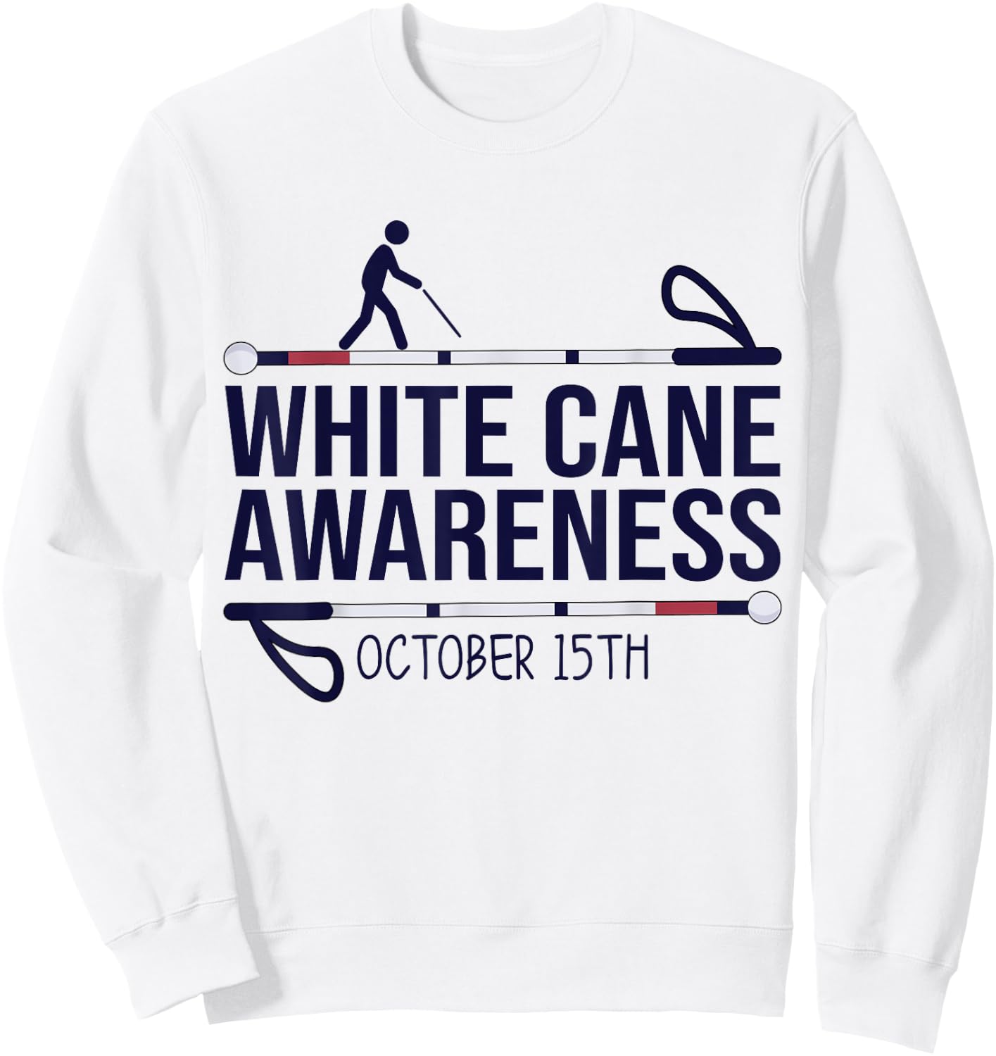 White Cane Day Awareness Day October 15th Visually Impaired Sweatshirt - Sweatshirt | White
