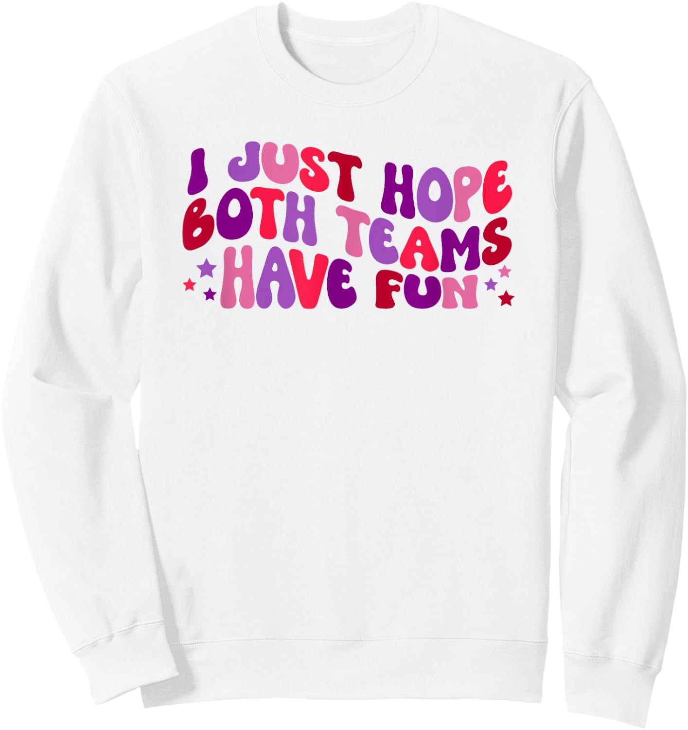 Funny Football and Sports Gifts Women's White I Just Hope Both Teams Have Fun Sports Sweatshirt - Sweatshirt | White