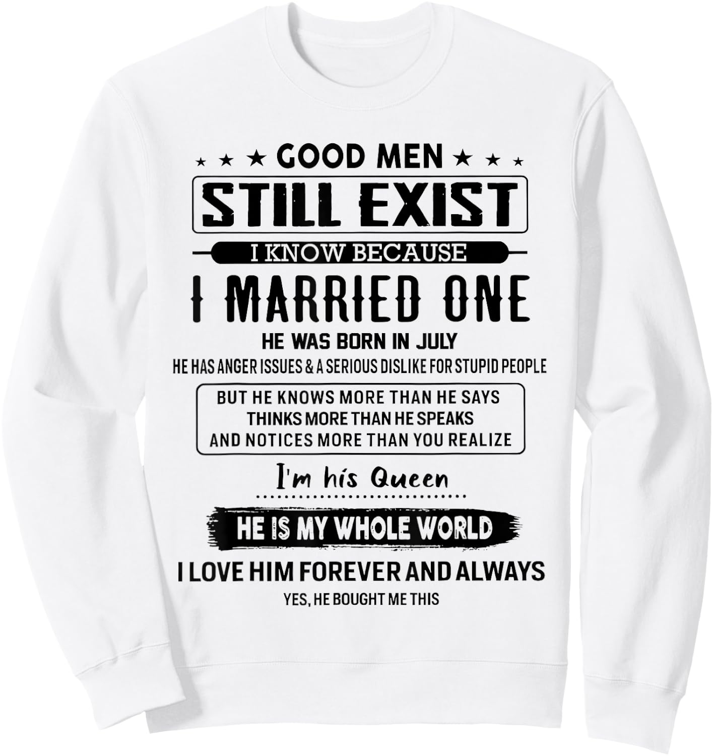 Good Men Still Exist I Married One He Was Born In July Sweatshirt - Sweatshirt | White