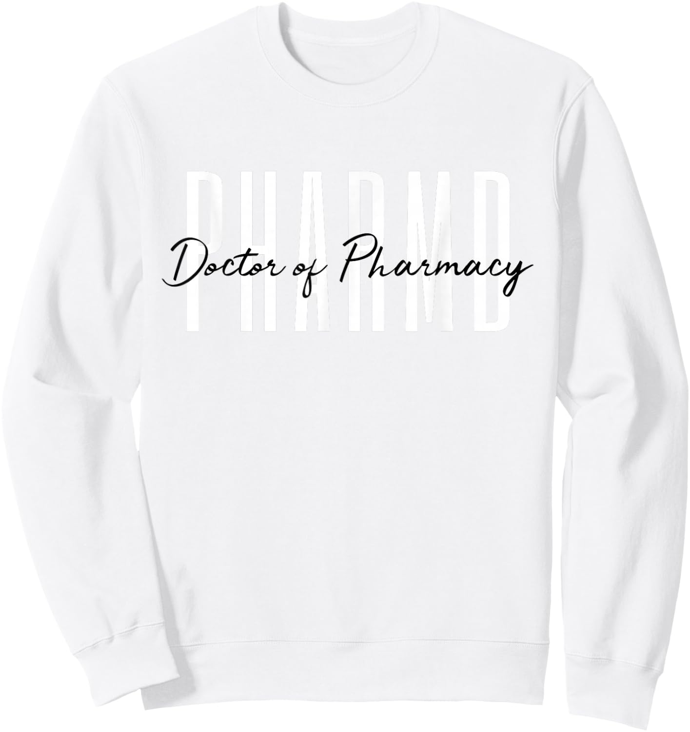 Doctor of Pharmacy Pharmacist Life PharmD Sweatshirt - Sweatshirt | White
