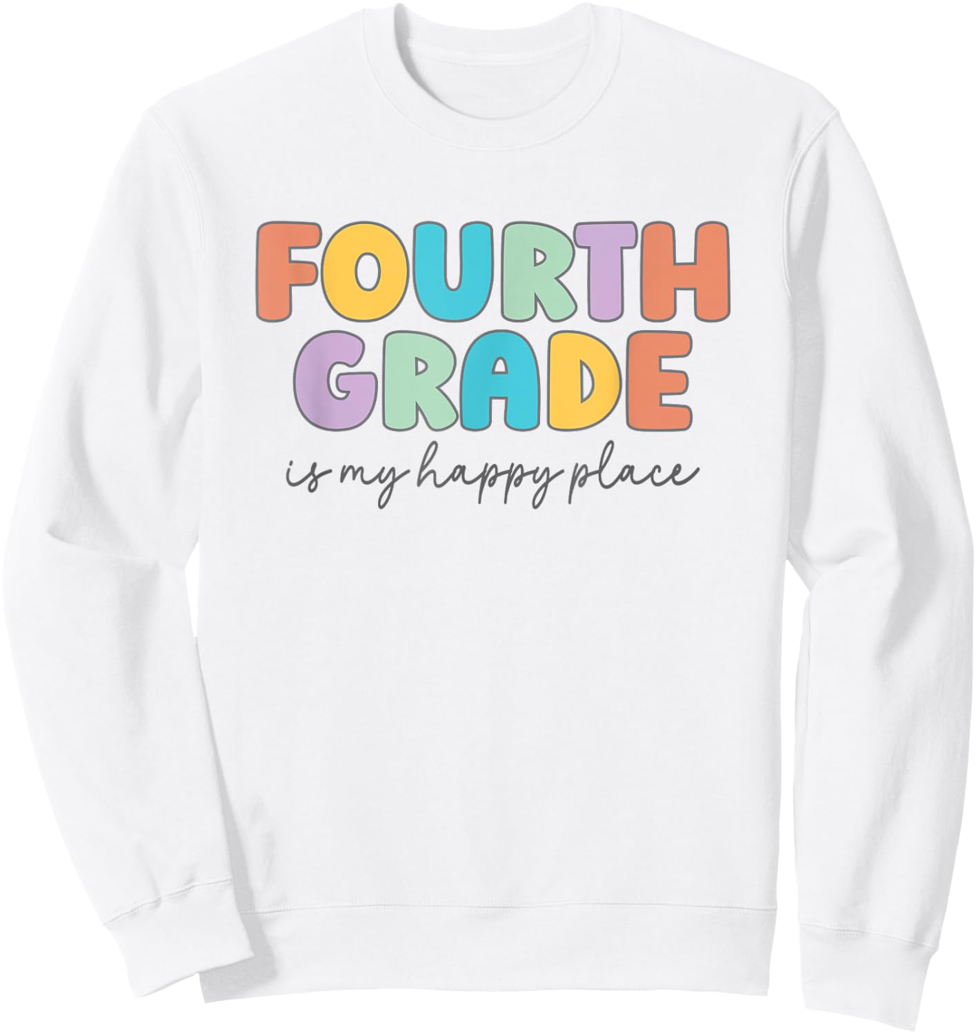 Fourth Grade Is My Happy Place Fourth Grade Teacher Crew Women Kids Sweatshirt - Sweatshirt | White