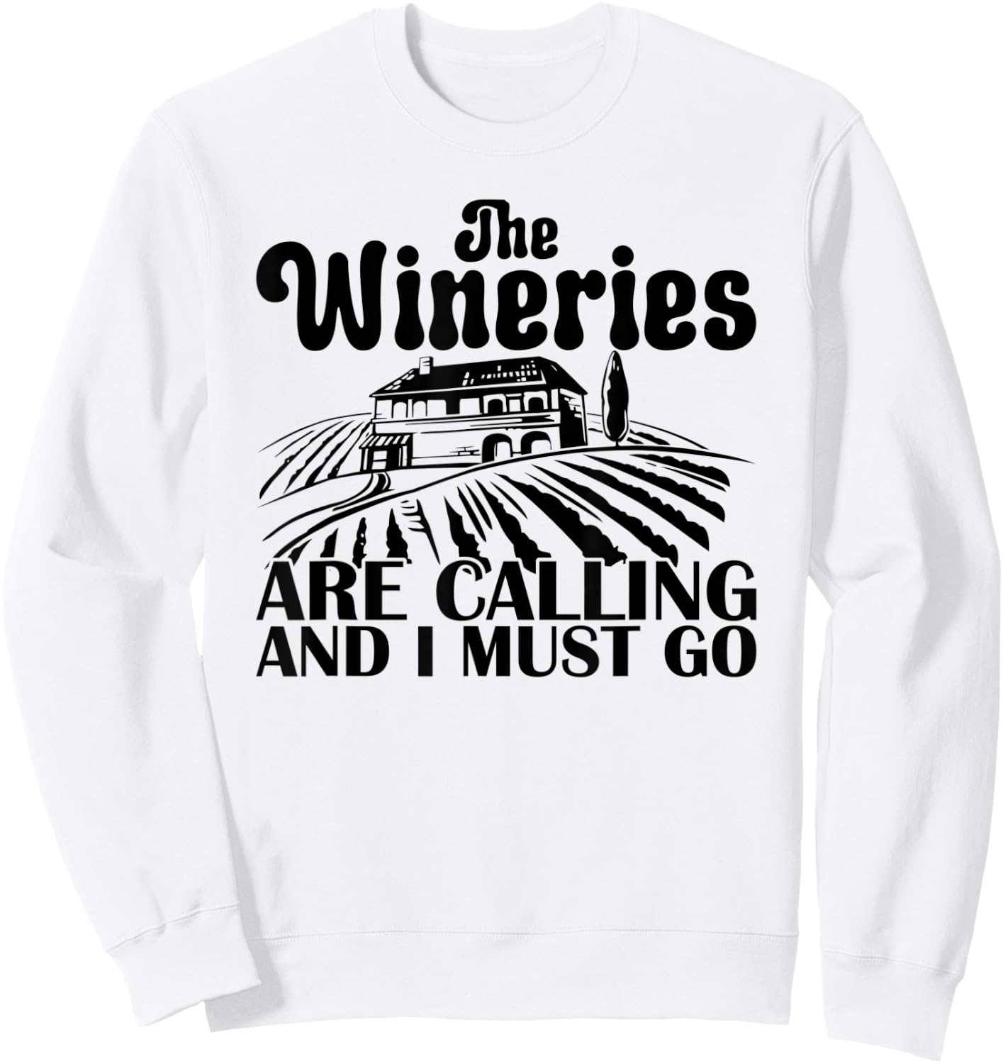 The Wineries Are Calling And I Must Go Vineyard Wine Sweatshirt - Sweatshirt | White