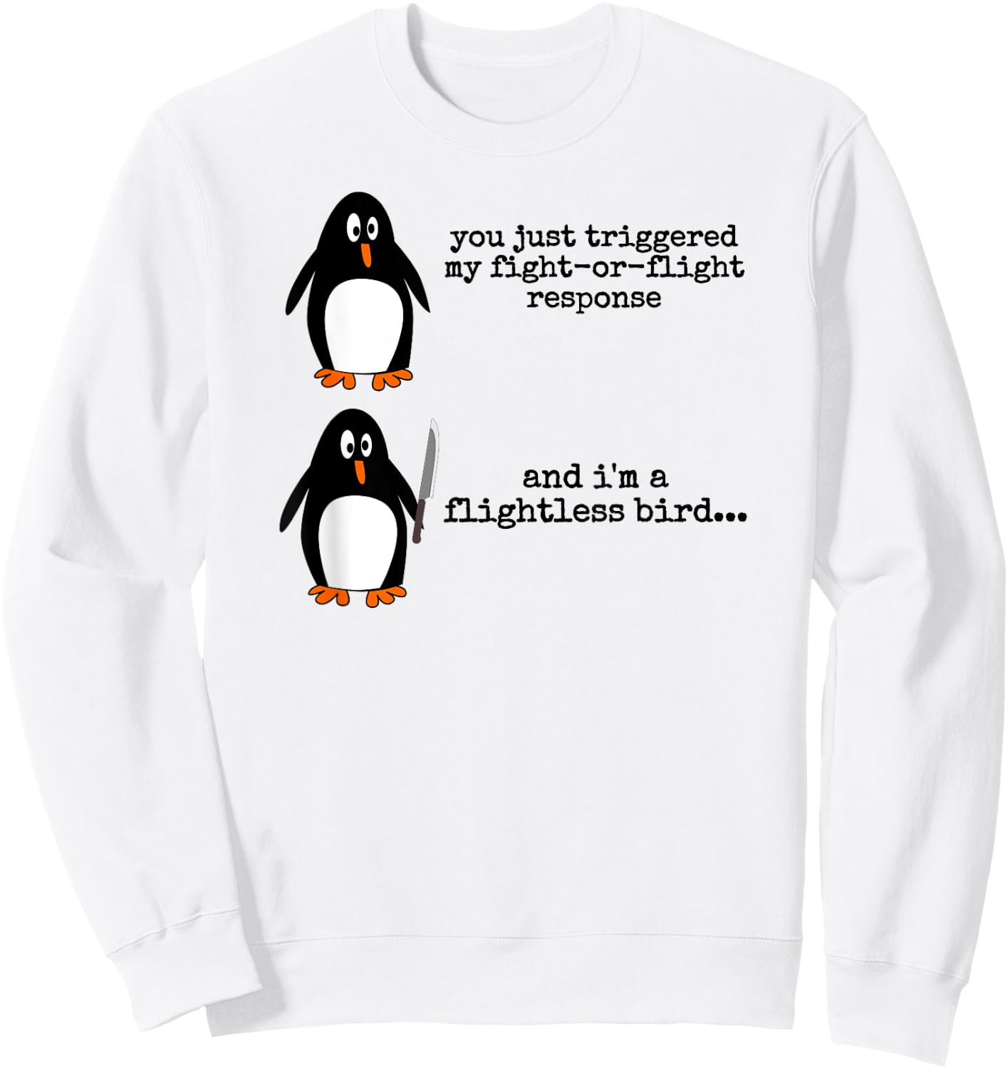 Penguin Fight Or Flight Meme Funny Nervous Flightless Bird Sweatshirt - Sweatshirt | White