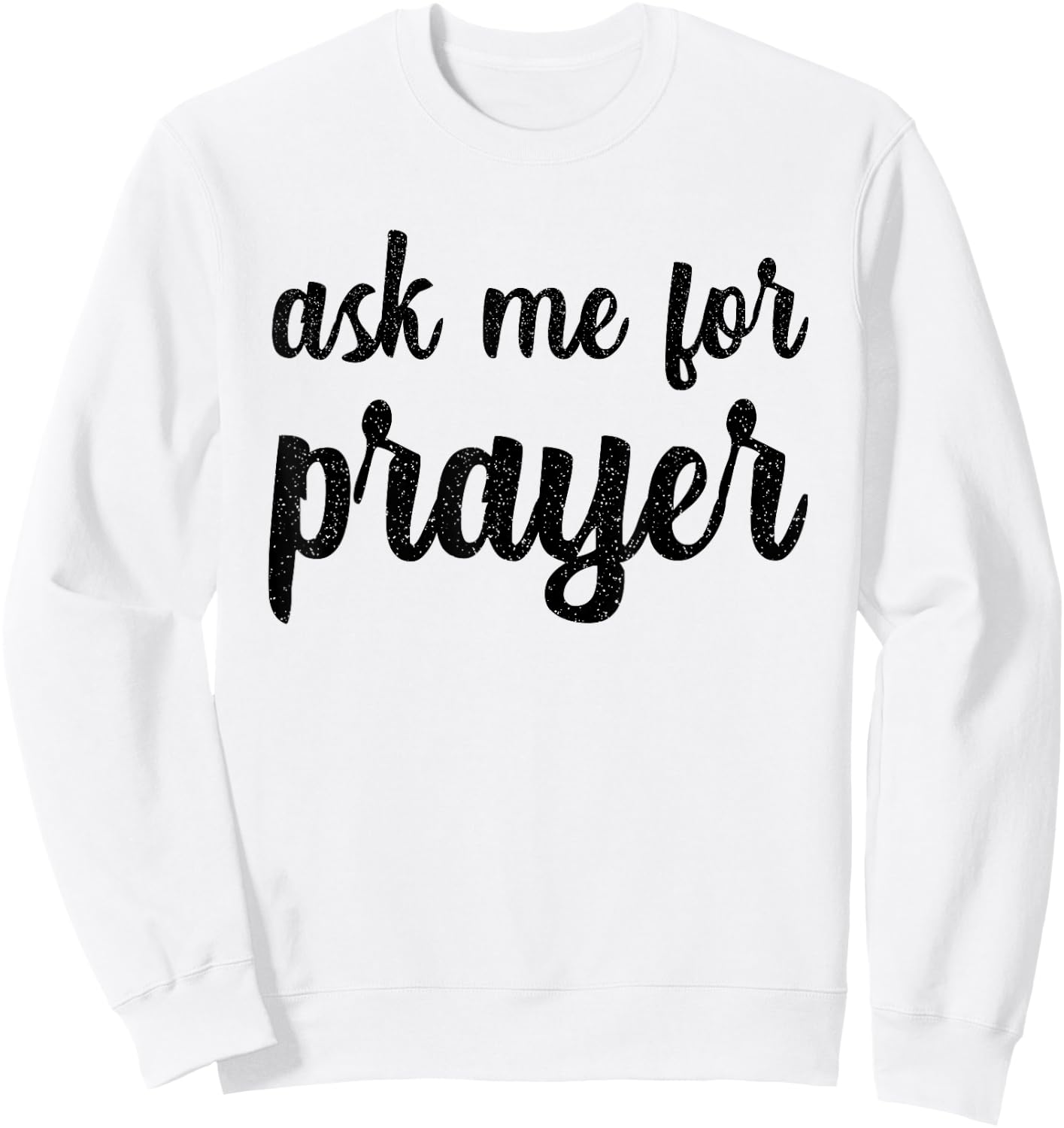 Ask Me For Prayer Team Intercession Pray Jesus Praying Bible Sweatshirt - Sweatshirt | White