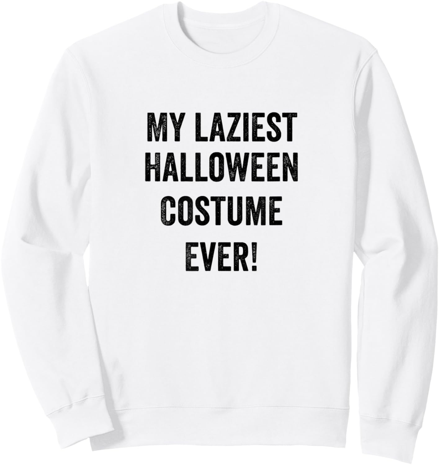Funny My Laziest Halloween Costume Ever! Sweatshirt - Sweatshirt | White