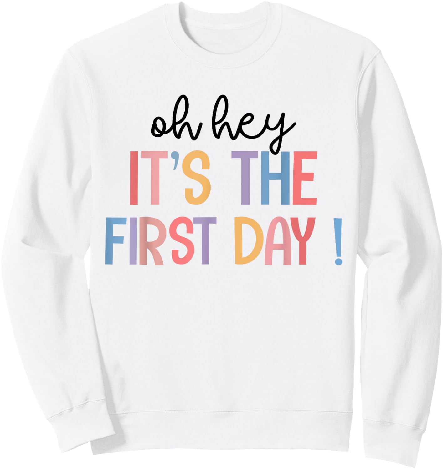 Happy First Day Of School Oh Hey It's The First Day Teacher Men Women Kids Sweatshirt - Sweatshirt | White