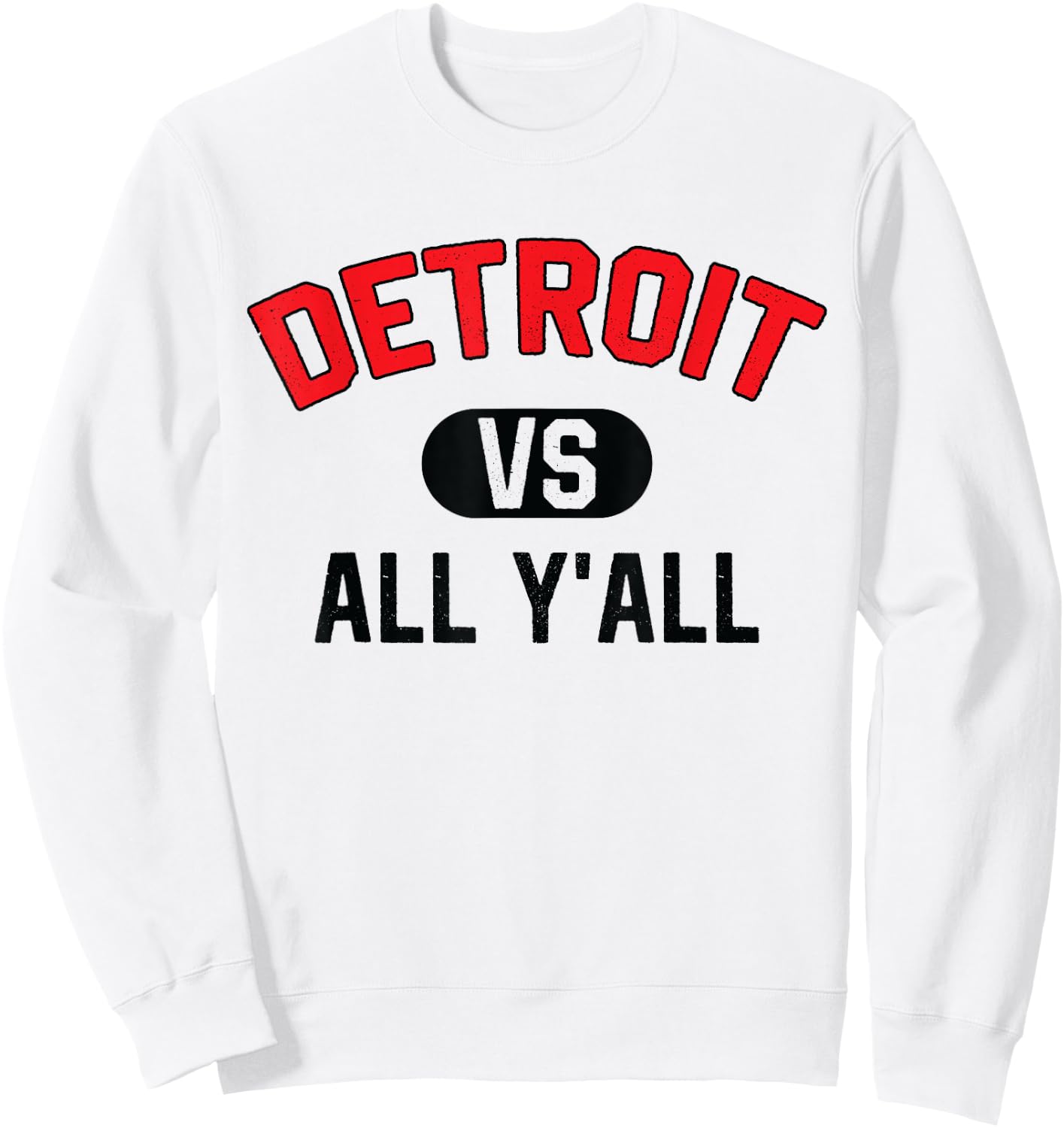 Detroit Vs All Y'All - Funny Detroit Sweatshirt - Sweatshirt | White