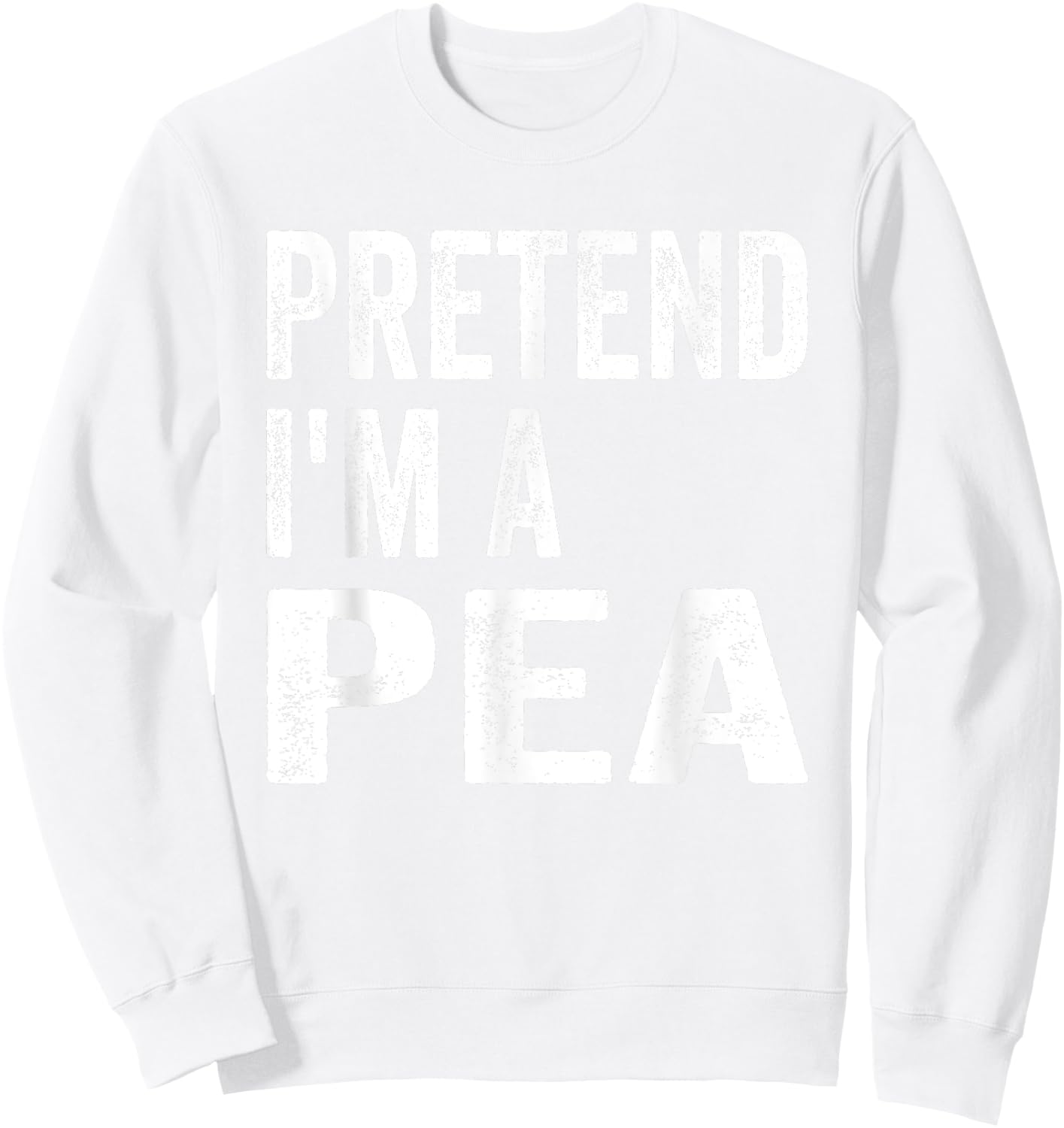 Pretend I'm A Pea Easy Lazy Halloween Costume Sweatshirt - Sweatshirt | White
