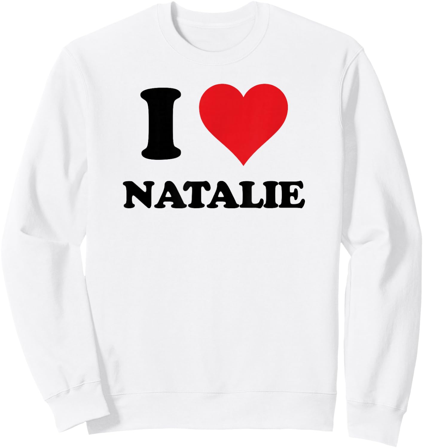 I Heart Natalie First Name I Love Personalised Stuff Sweatshirt - Sweatshirt | White