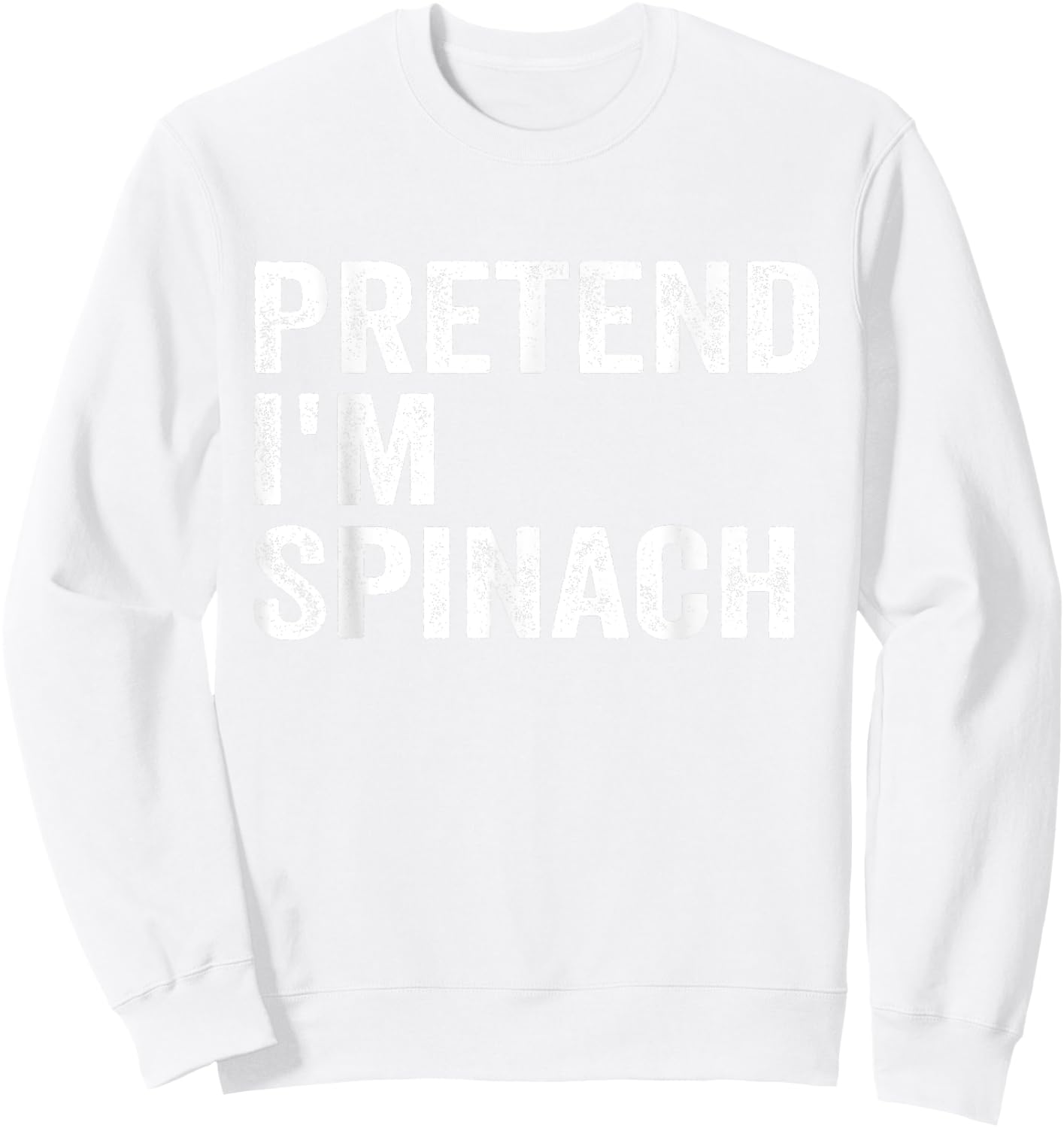 Pretend I'm Spinach Easy Lazy Halloween Costume Sweatshirt - Sweatshirt | White