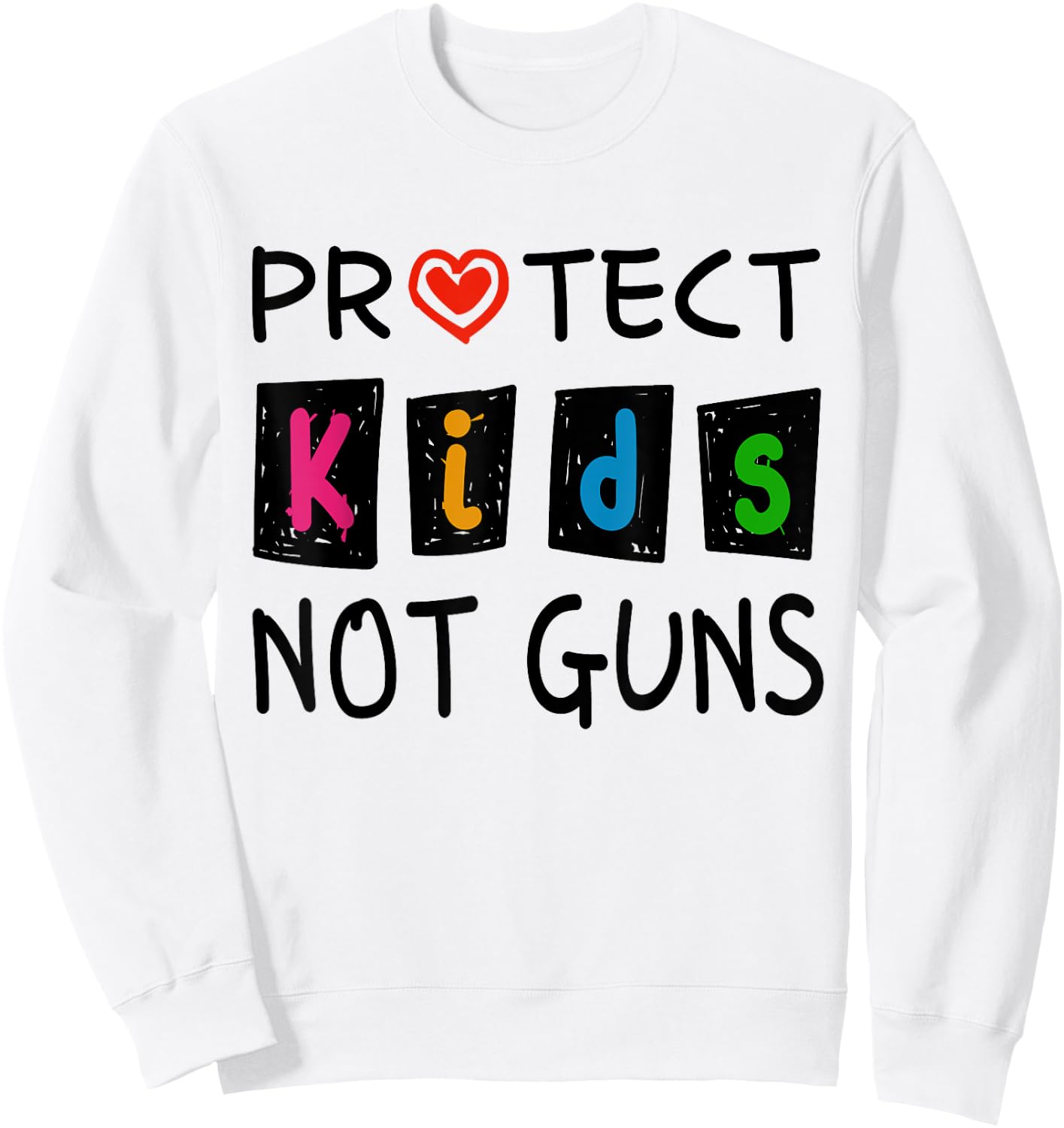Protect Kids Not Guns Protect Children Stop Gun Violence Sweatshirt - Sweatshirt | White