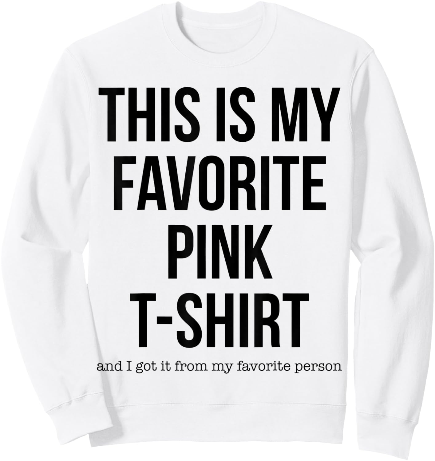 This is My Favorite Pink Gag Gift Sweatshirt - Sweatshirt | White