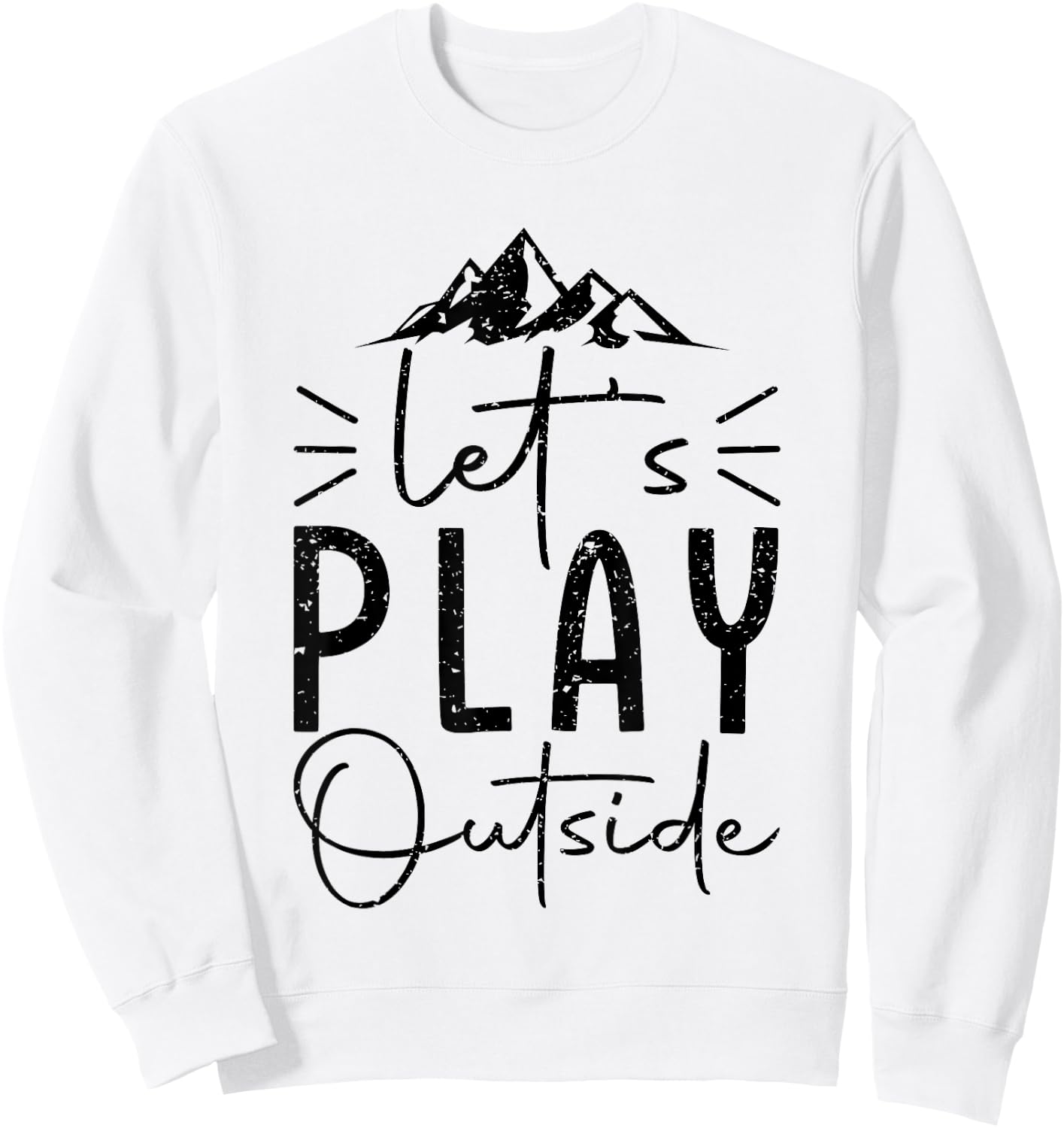 Funny let’s play outside hiking lovers Gifts hiker Sweatshirt - Sweatshirt | White