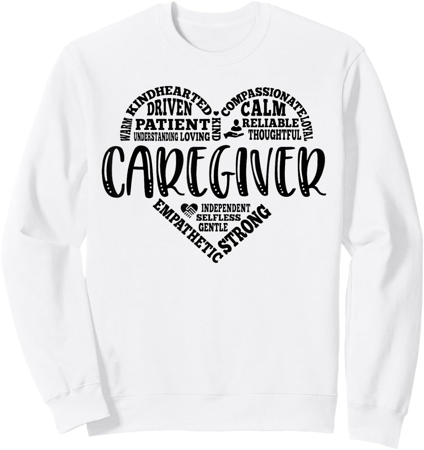 Caregiver Appreciation Heart Caretaker Care Giver Funny Sweatshirt - Sweatshirt | White