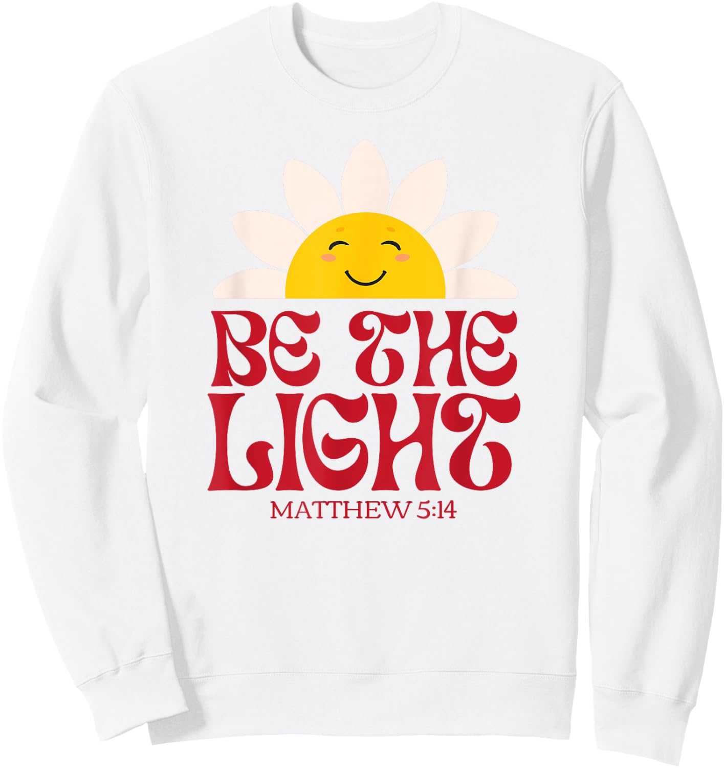 Be The Light Matthew 5.14 Christian Worship Bible Verse Sweatshirt - Sweatshirt | White