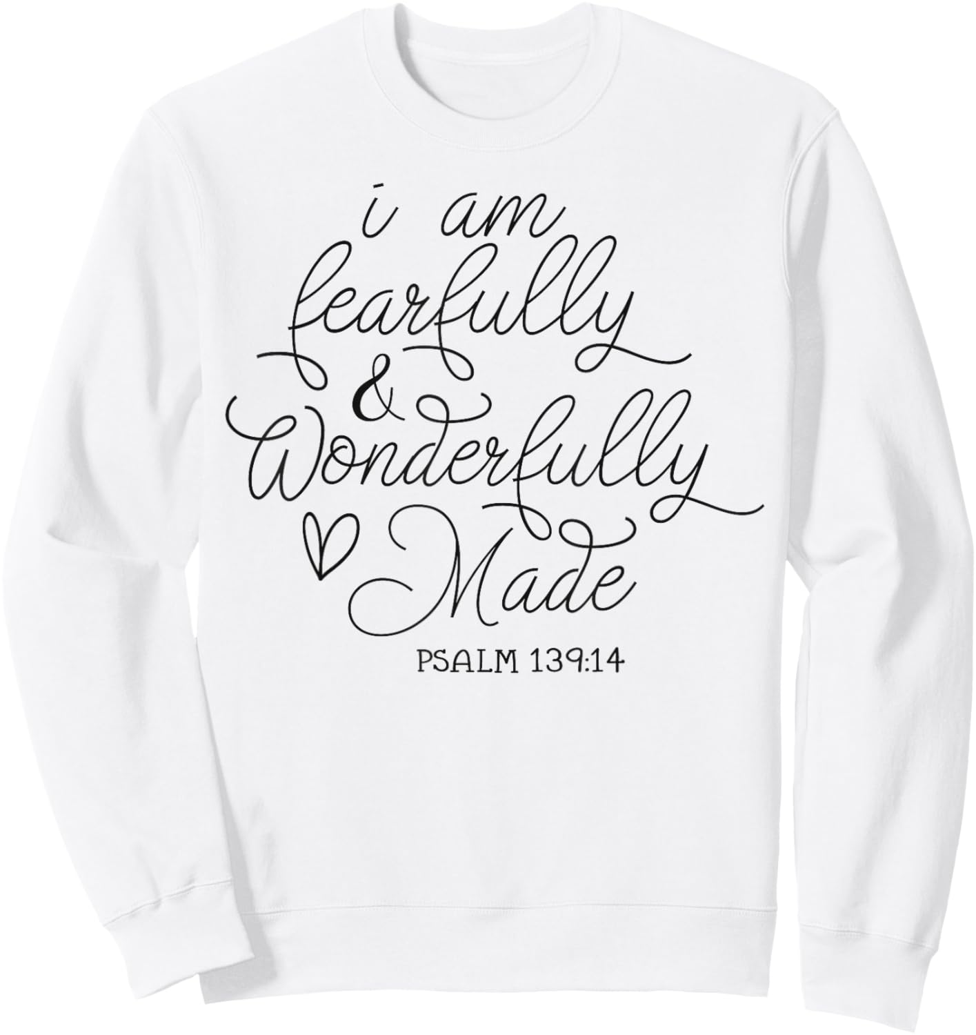 I am Fearfully & Wonderfully Made Psalm 139:14 Christian Sweatshirt - Sweatshirt | White