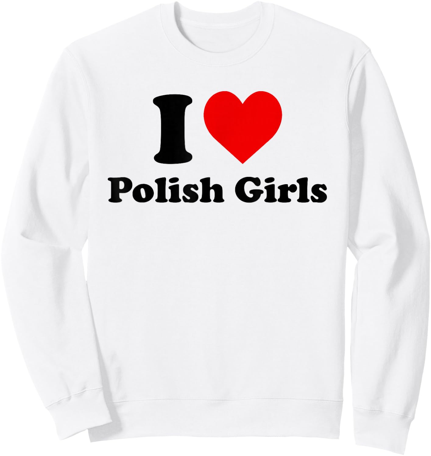 I Love Polish Girls Heart Sweatshirt - Sweatshirt | White